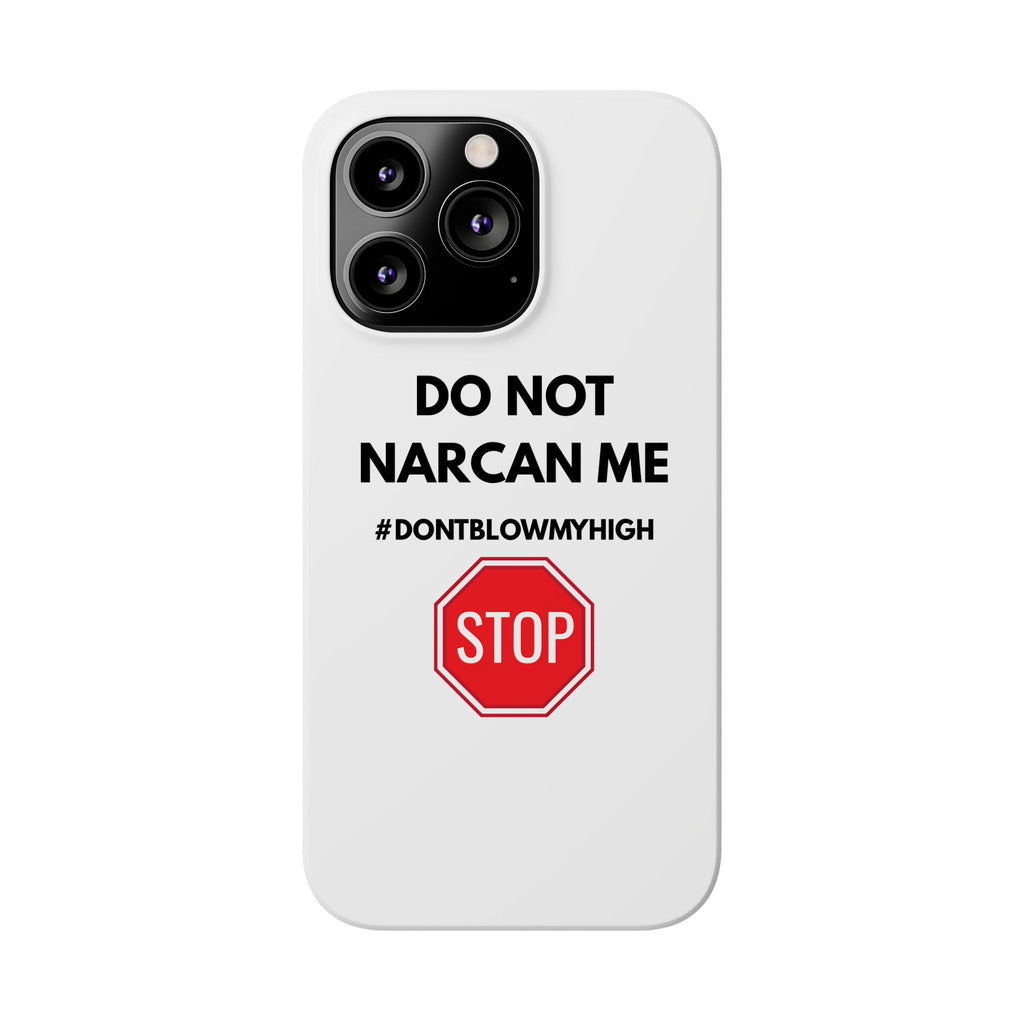 "Do Not Narcan Me" iPhone Case