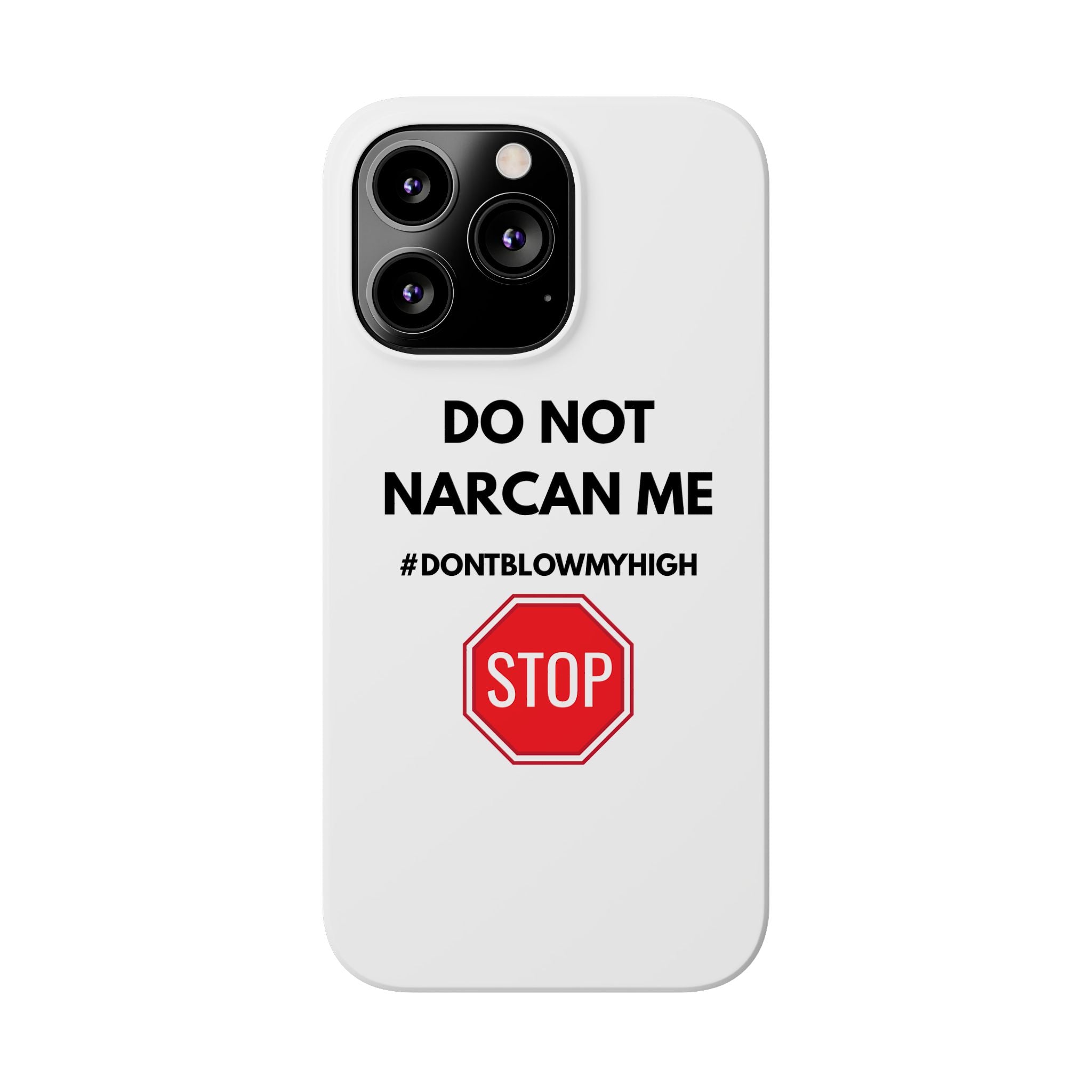 "Do Not Narcan Me" iPhone Case