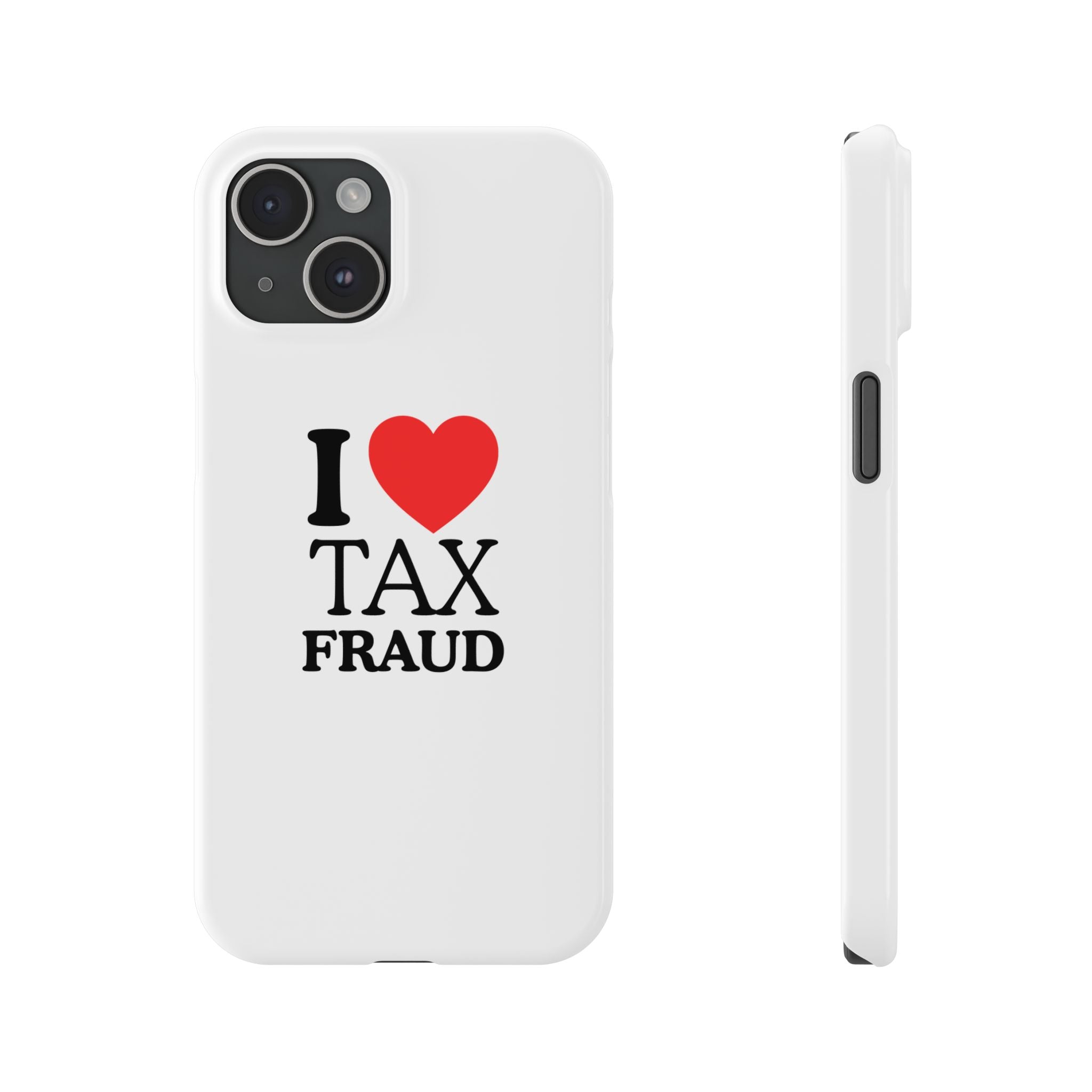 "I Love Tax Fraud" iPhone Case