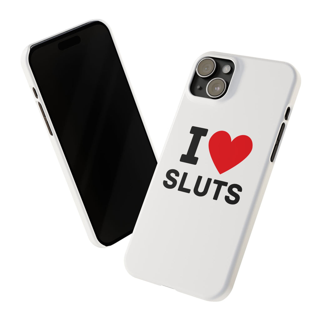 "I Love Sluts" iPhone Case