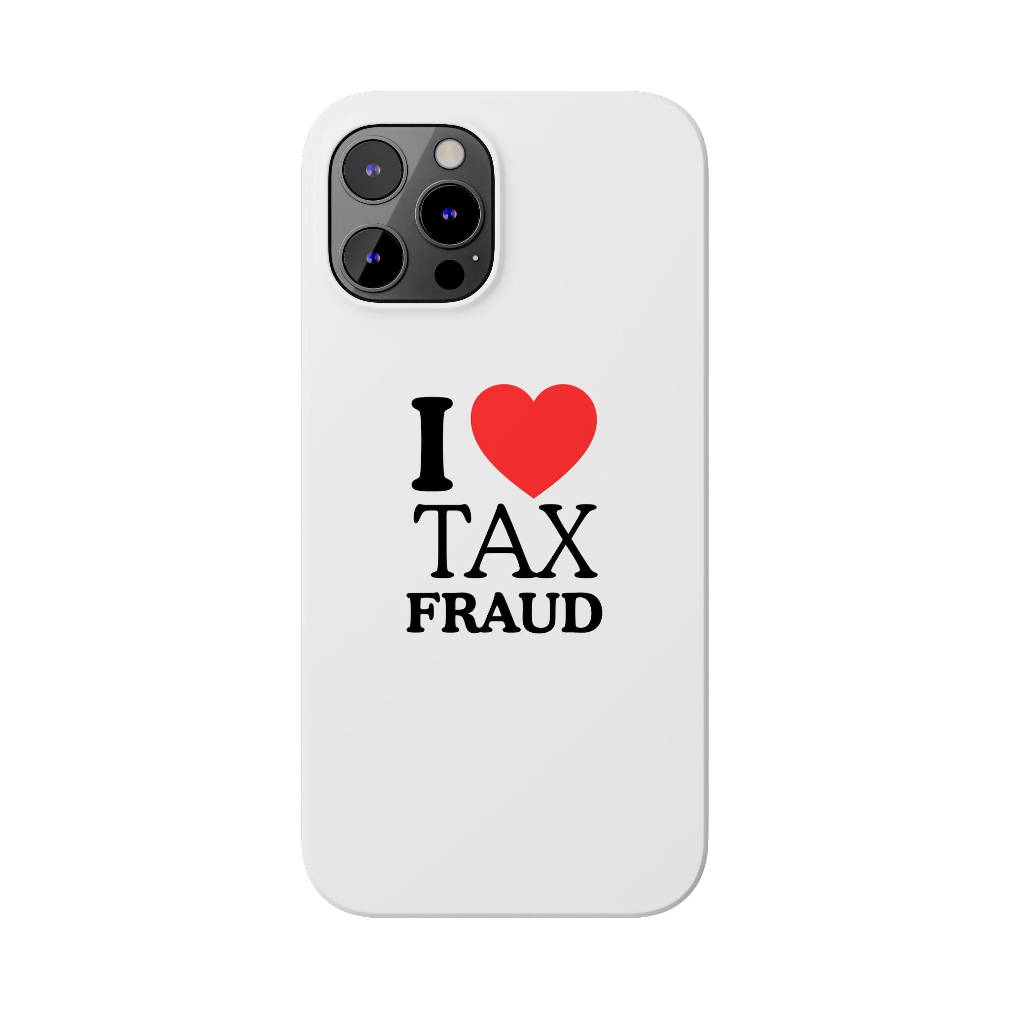 "I Love Tax Fraud" iPhone Case