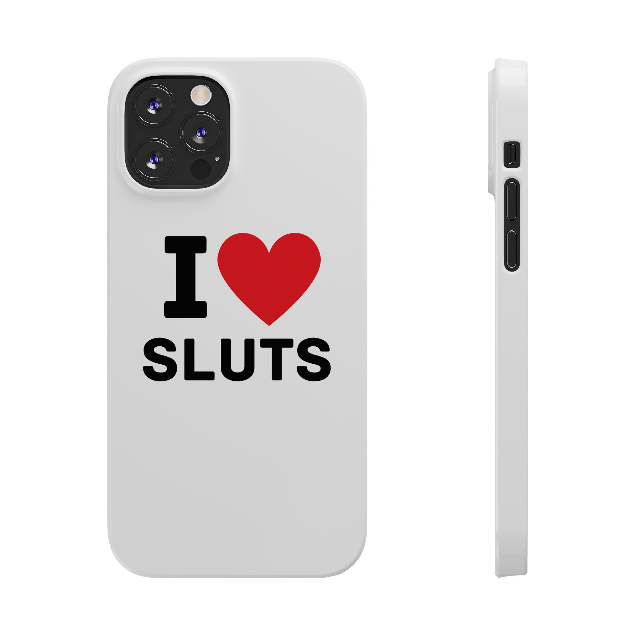 "I Love Sluts" iPhone Case