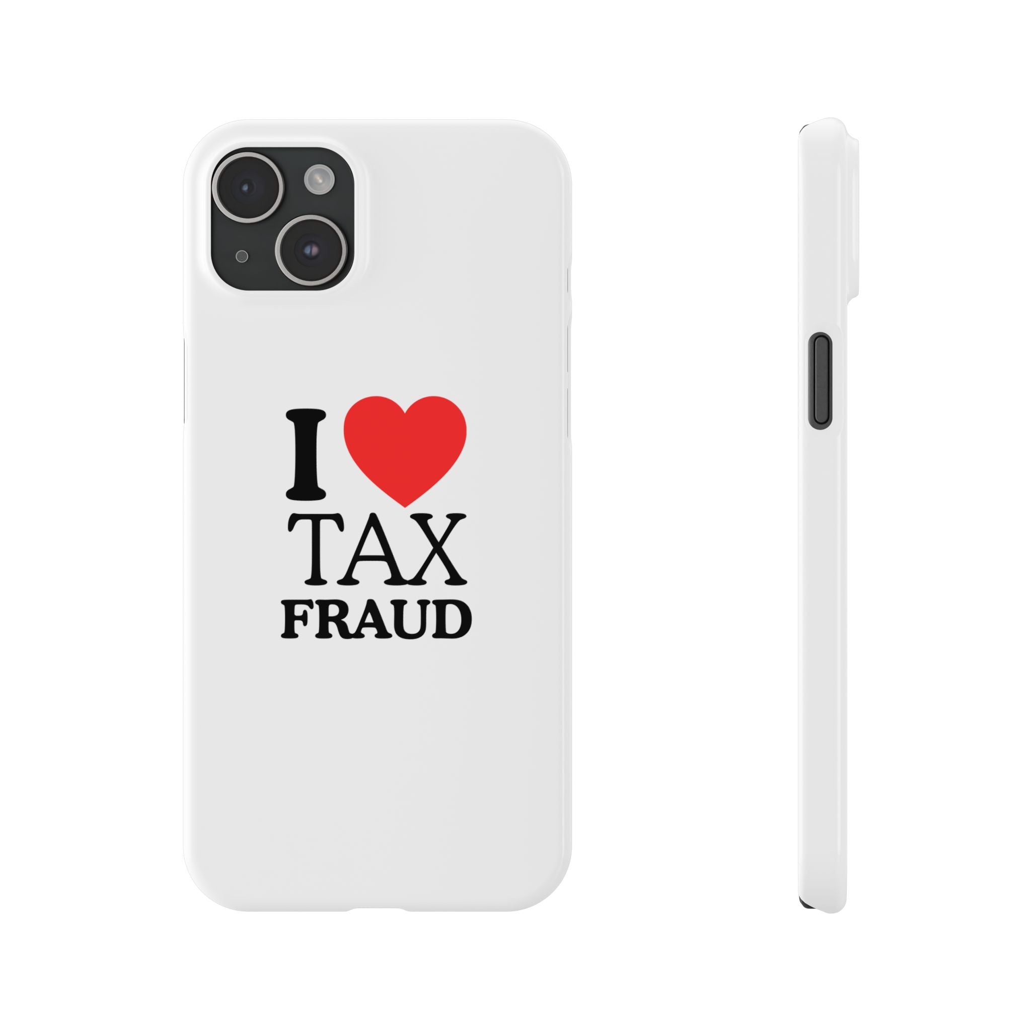 "I Love Tax Fraud" iPhone Case