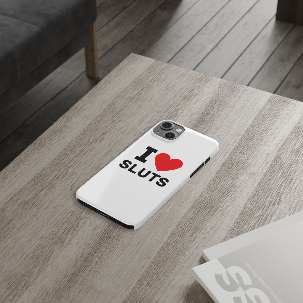 "I Love Sluts" iPhone Case