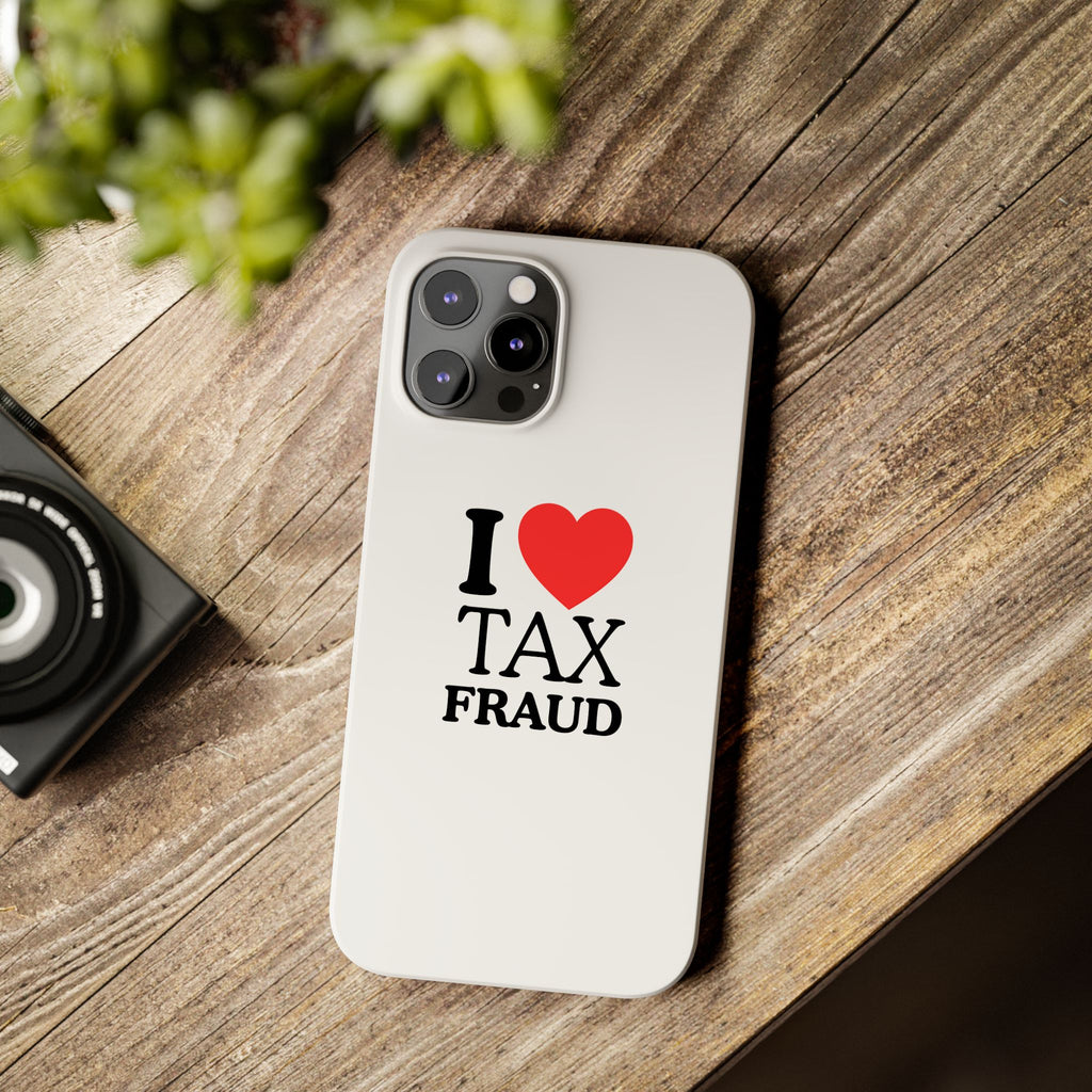 "I Love Tax Fraud" iPhone Case