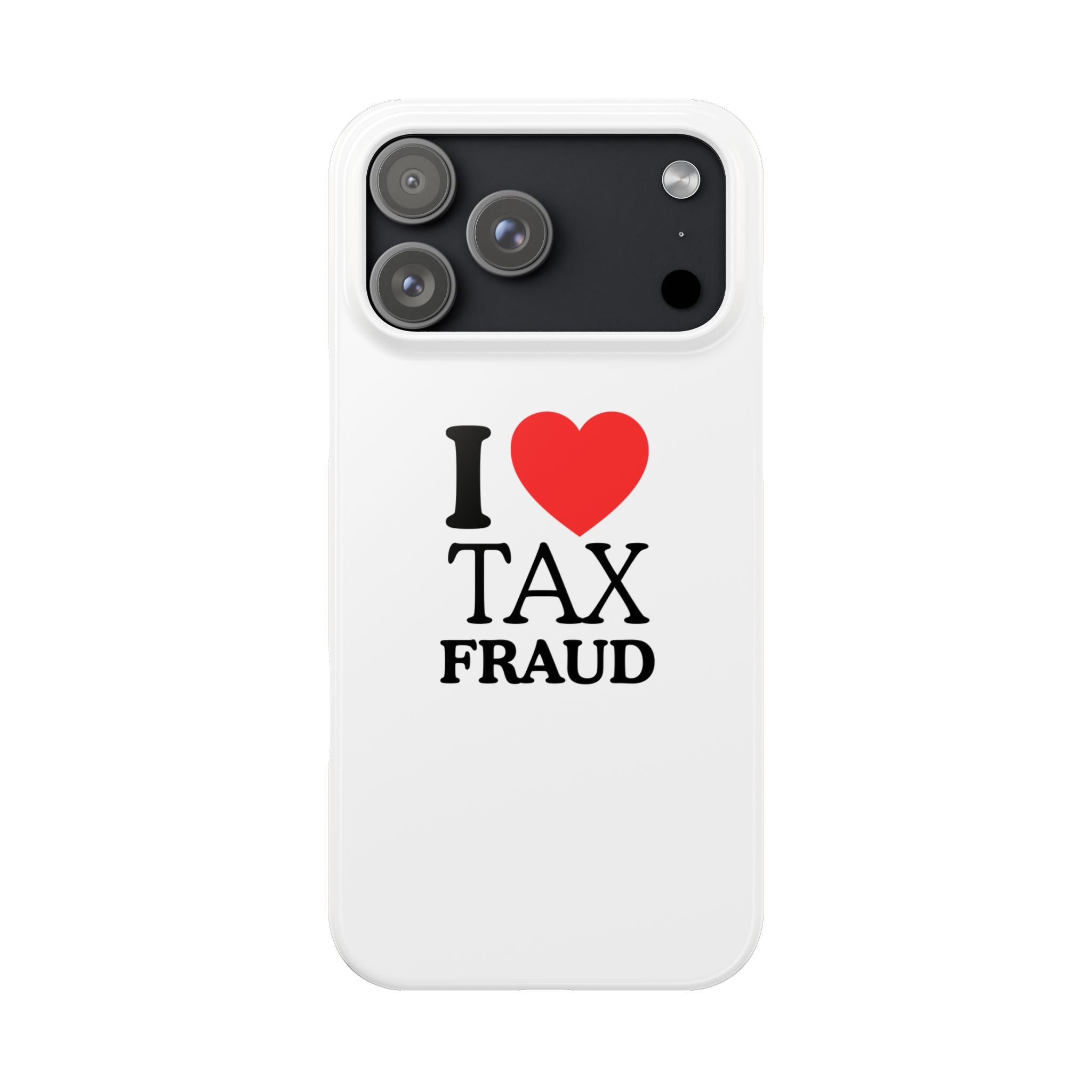 "I Love Tax Fraud" iPhone Case