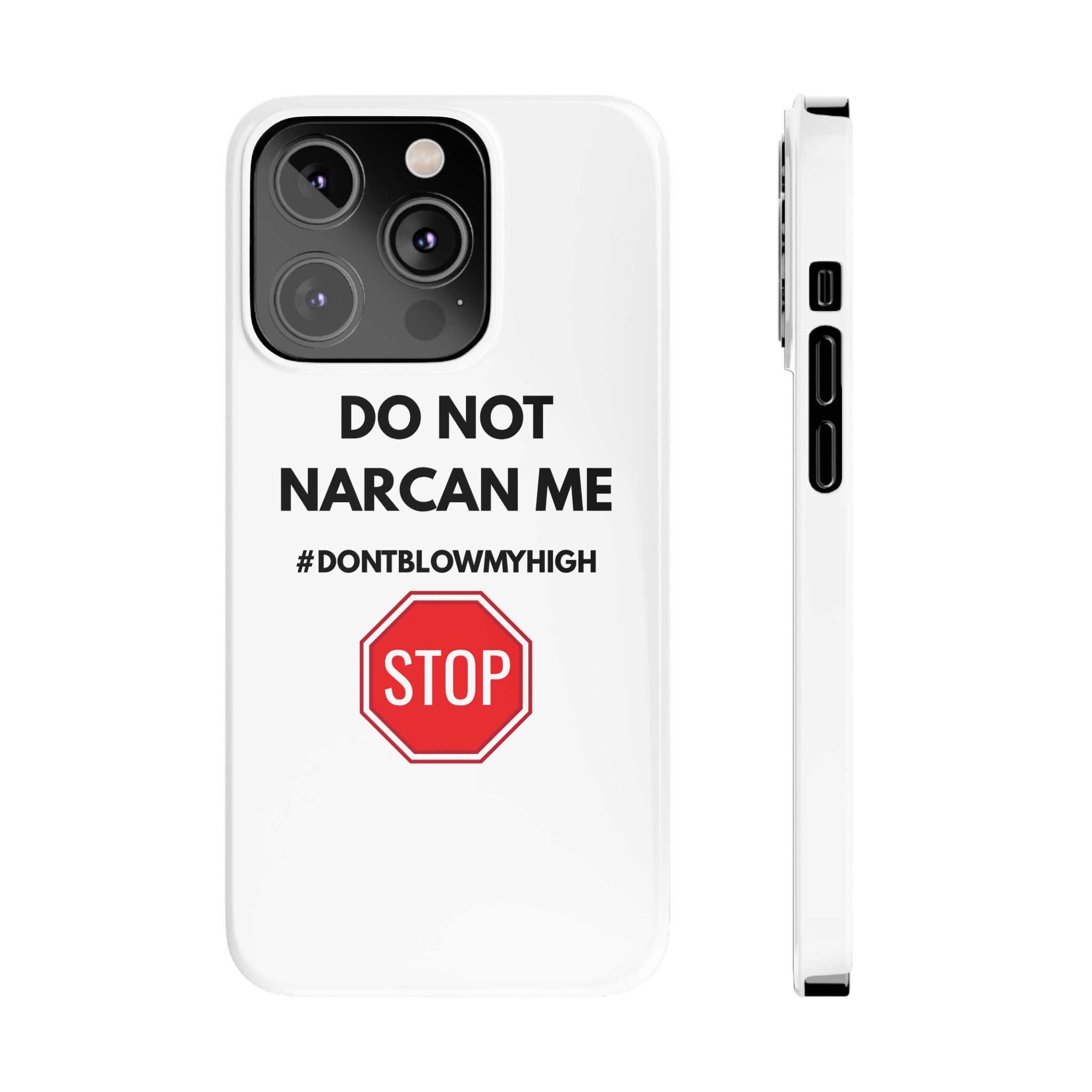 "Do Not Narcan Me" iPhone Case