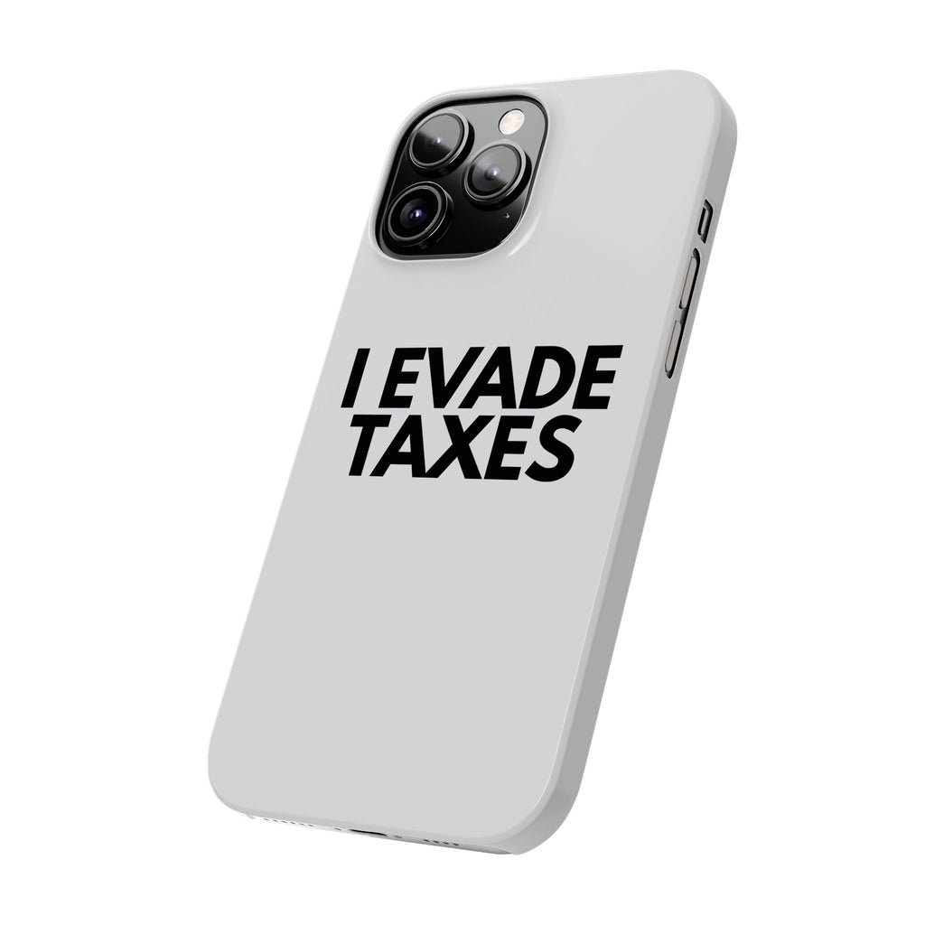 "I Evade Taxes" iPhone Case