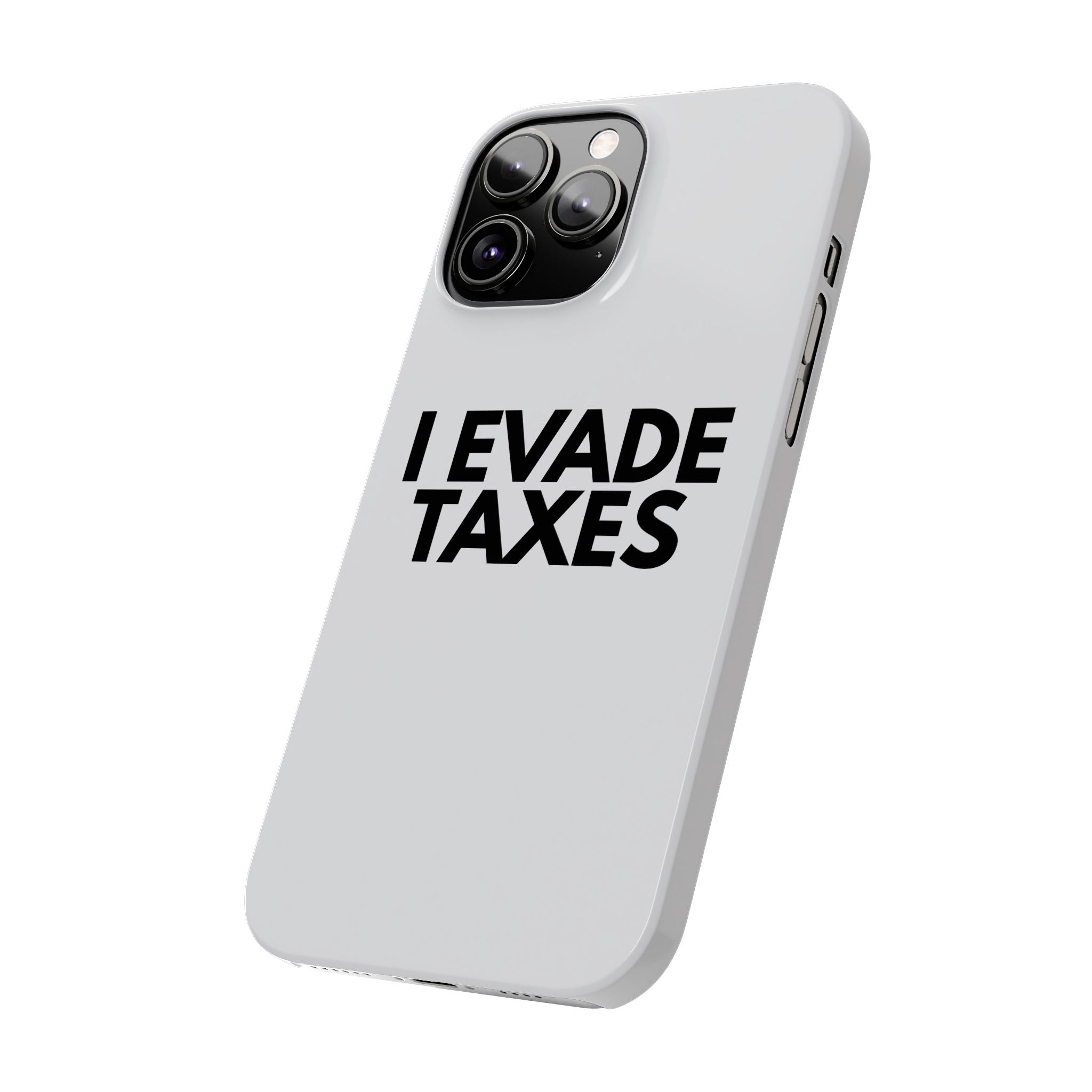 "I Evade Taxes" iPhone Case