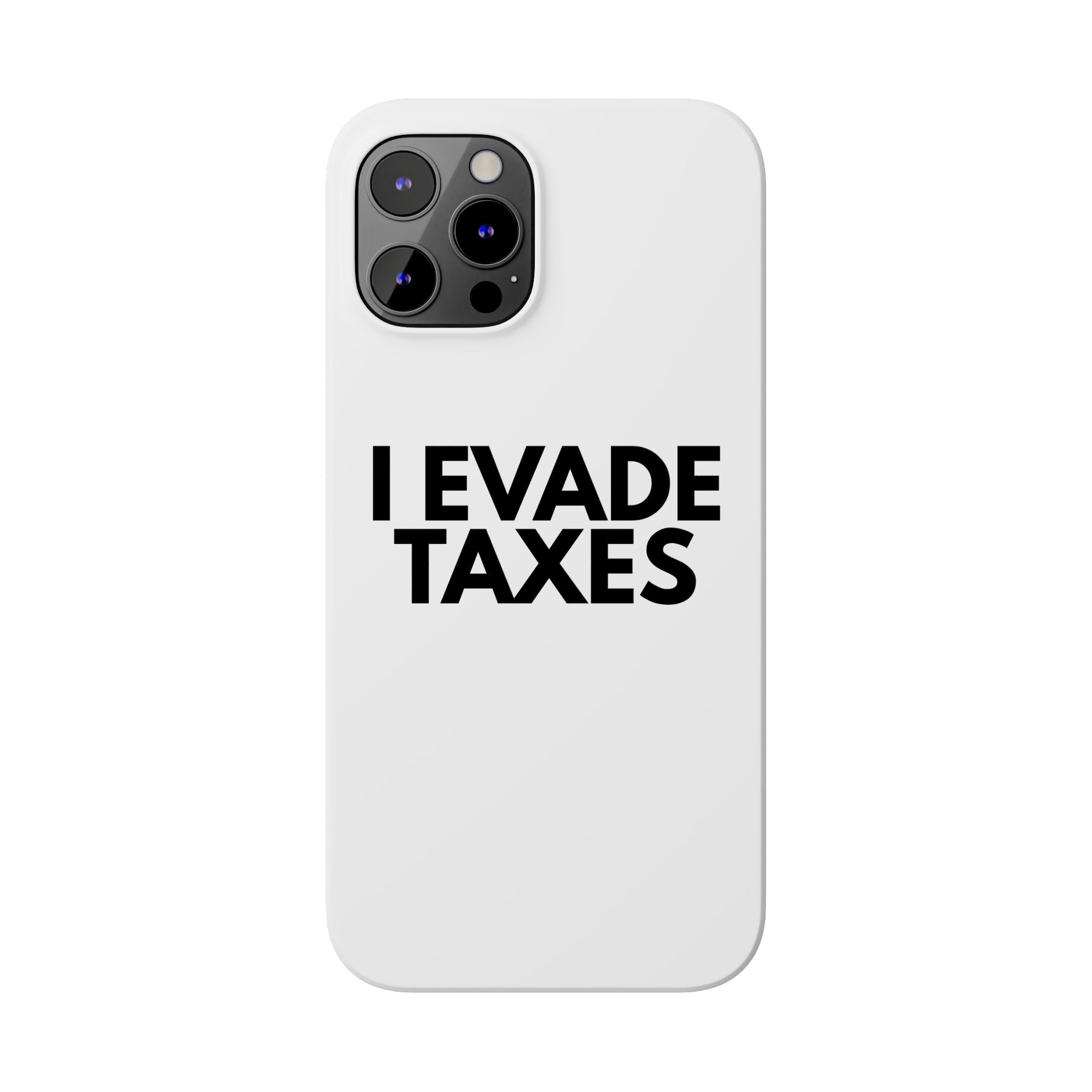 "I Evade Taxes" iPhone Case