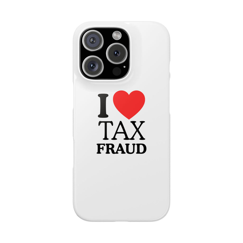 "I Love Tax Fraud" iPhone Case