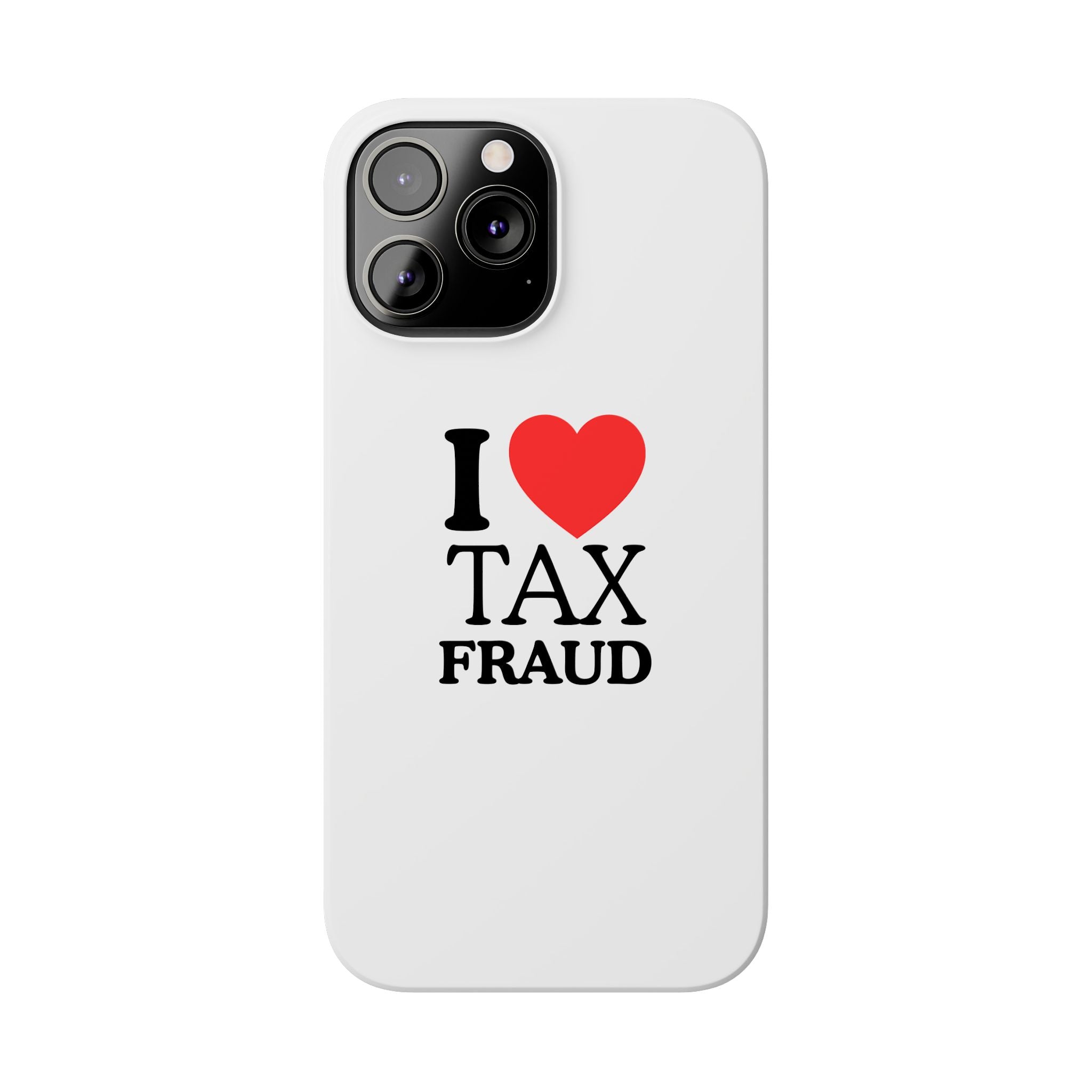 "I Love Tax Fraud" iPhone Case