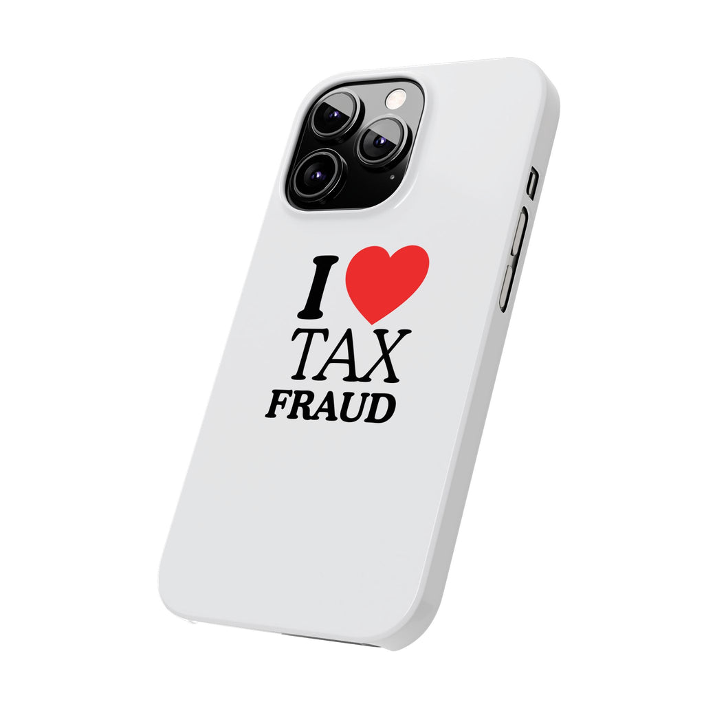 "I Love Tax Fraud" iPhone Case