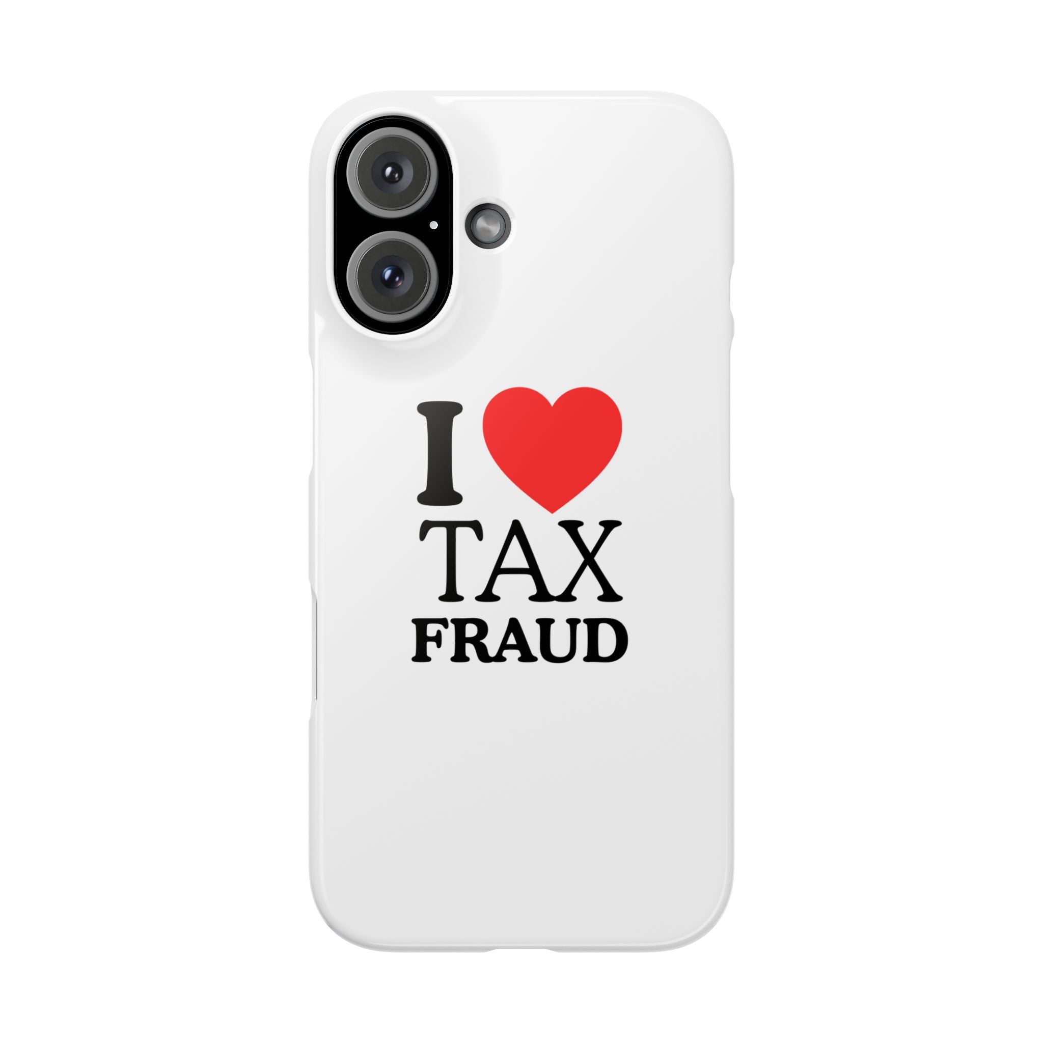"I Love Tax Fraud" iPhone Case