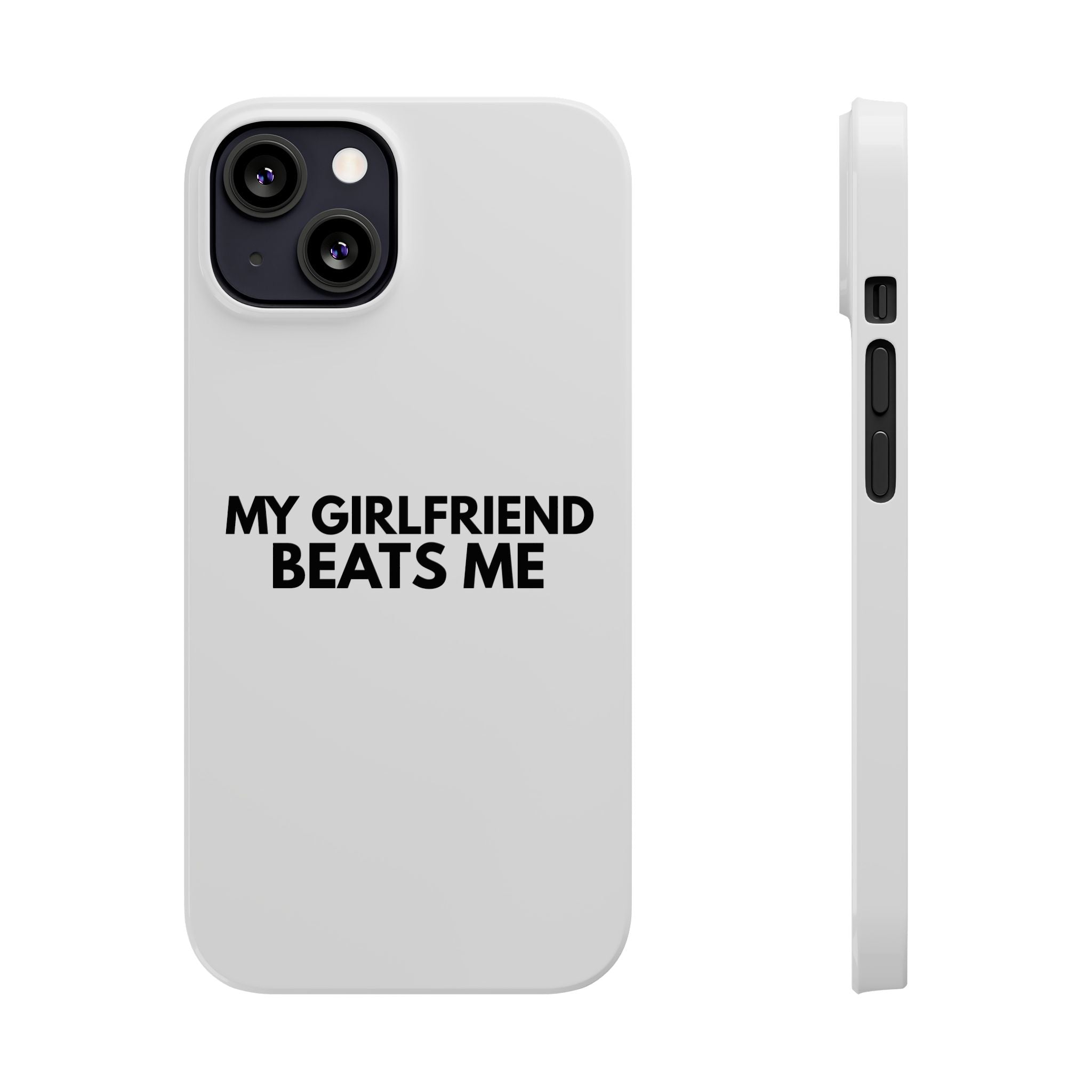"My Girlfriend Beats Me" iPhone Case