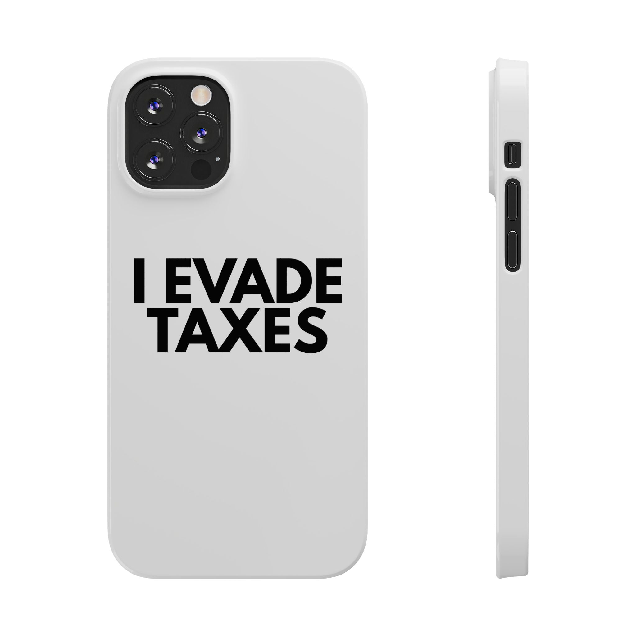 "I Evade Taxes" iPhone Case