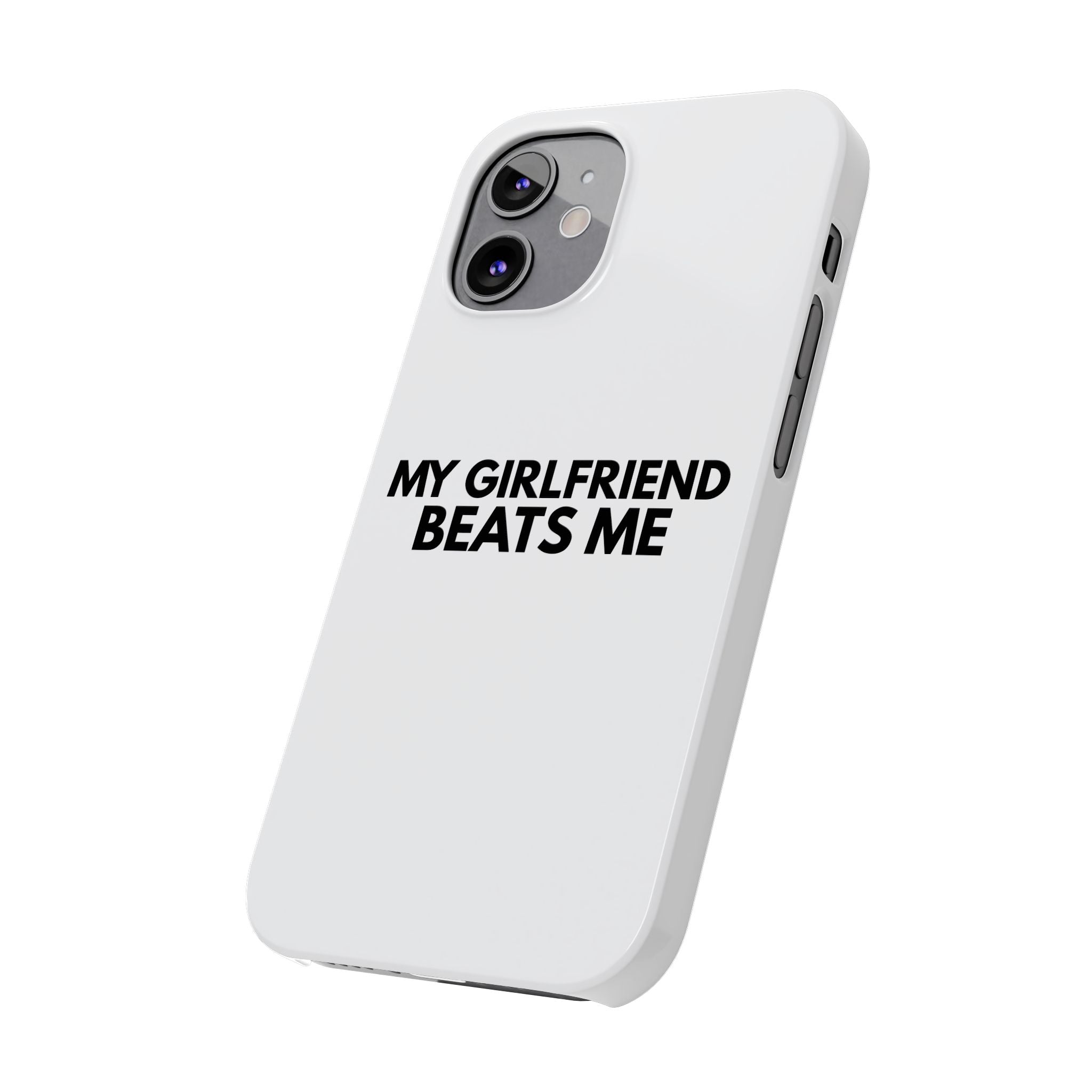 "My Girlfriend Beats Me" iPhone Case