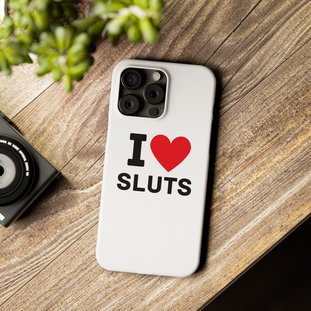 "I Love Sluts" iPhone Case