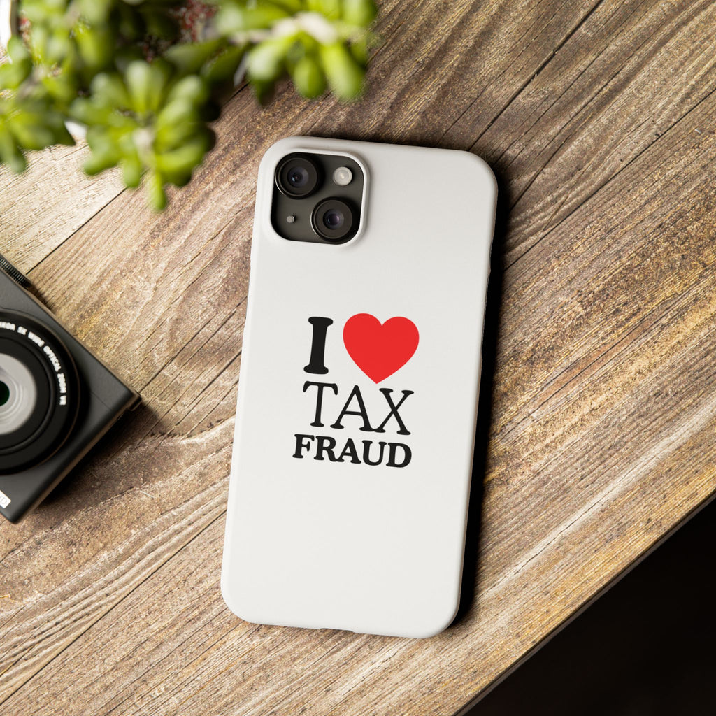 "I Love Tax Fraud" iPhone Case