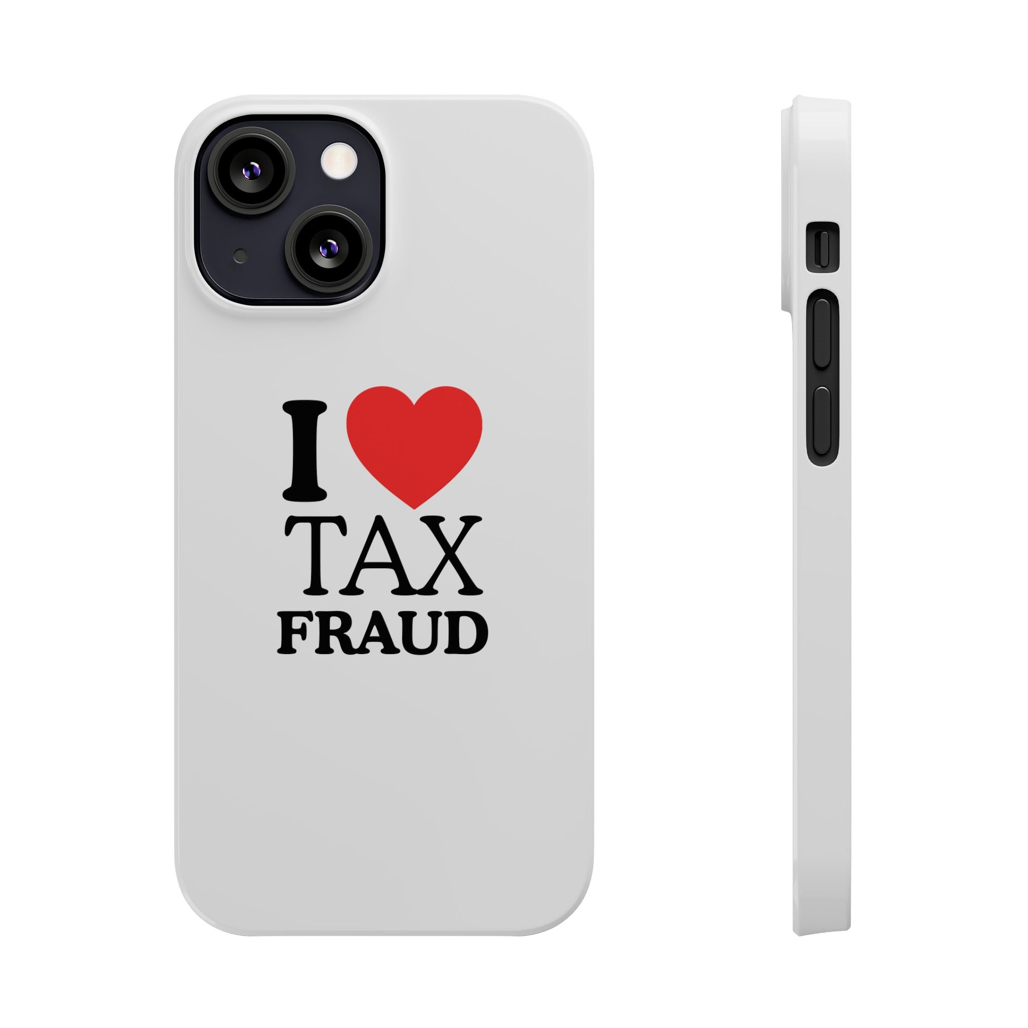 "I Love Tax Fraud" iPhone Case