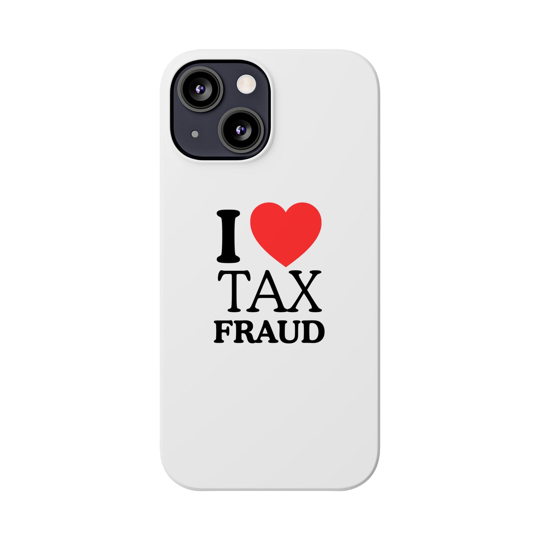 "I Love Tax Fraud" iPhone Case