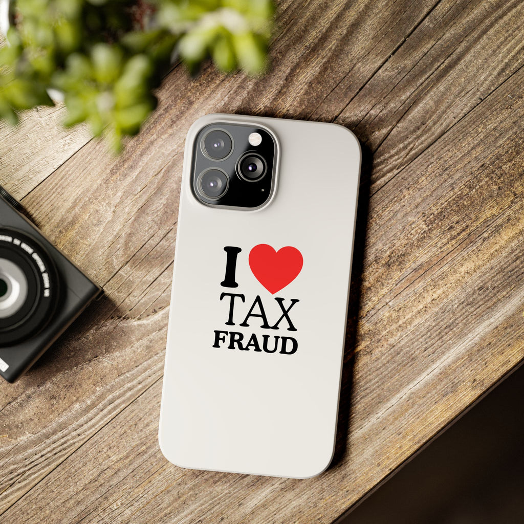 "I Love Tax Fraud" iPhone Case