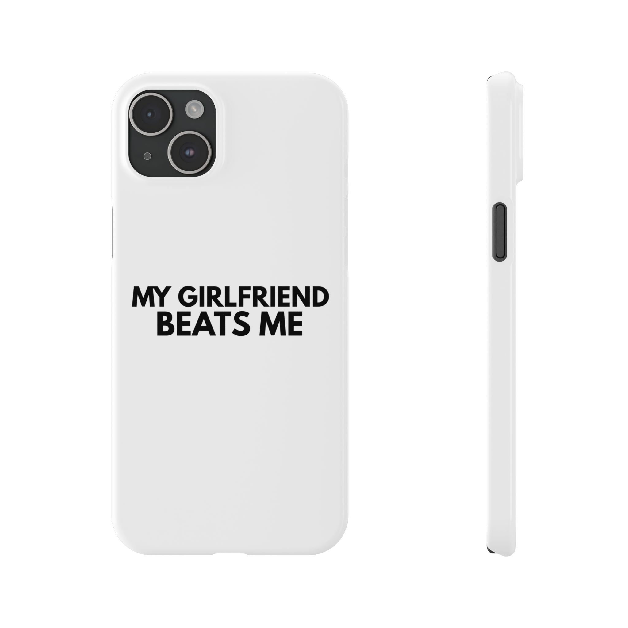 "My Girlfriend Beats Me" iPhone Case