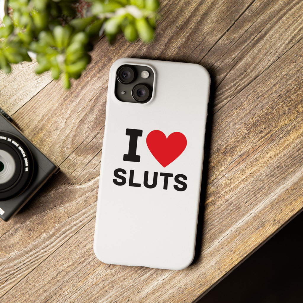 "I Love Sluts" iPhone Case