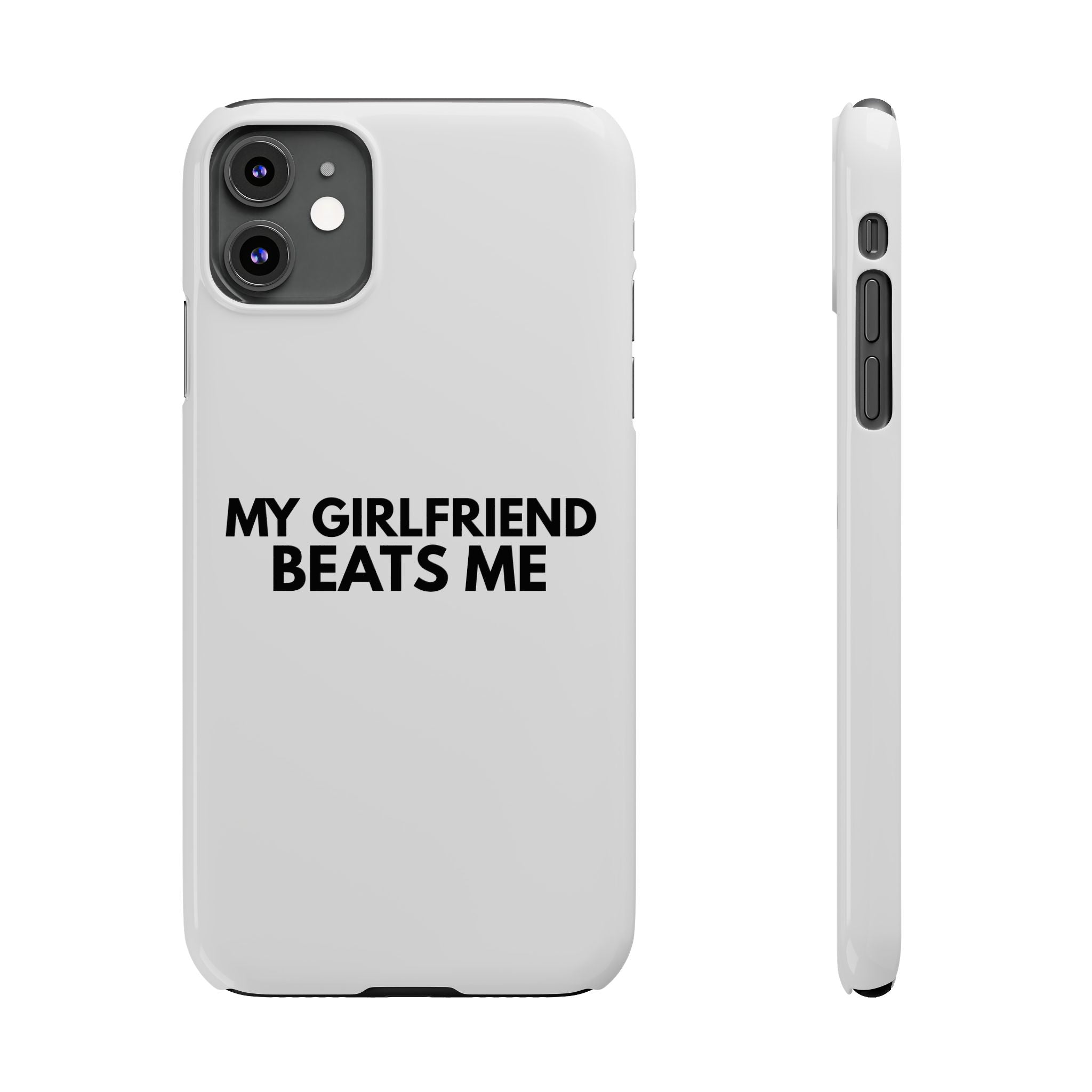 "My Girlfriend Beats Me" iPhone Case