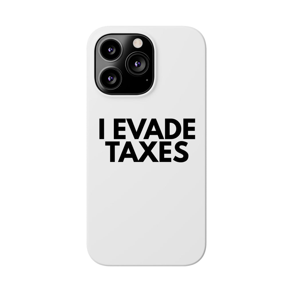 "I Evade Taxes" iPhone Case