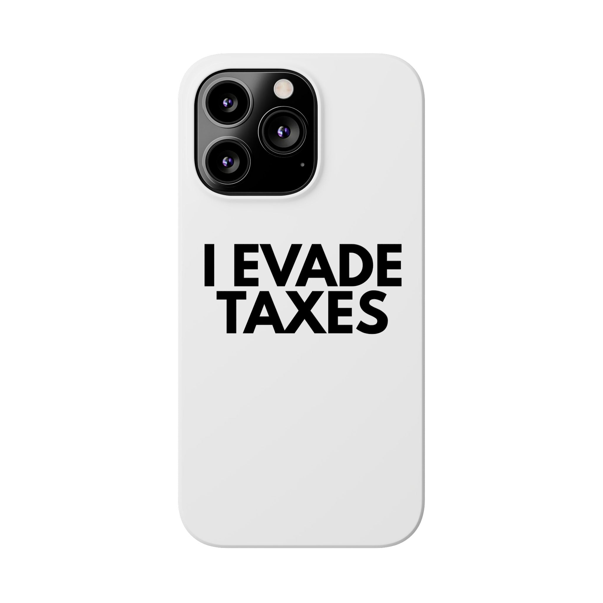 "I Evade Taxes" iPhone Case