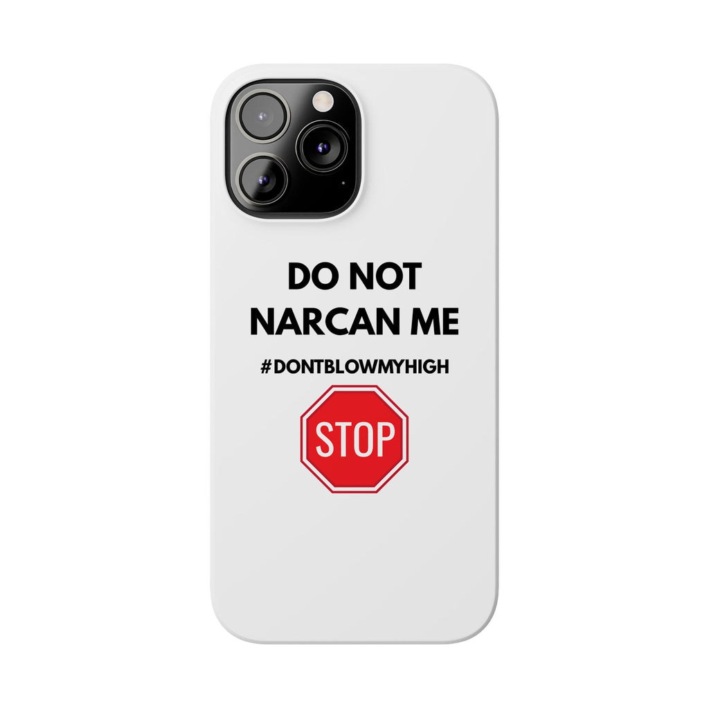 "Do Not Narcan Me" iPhone Case