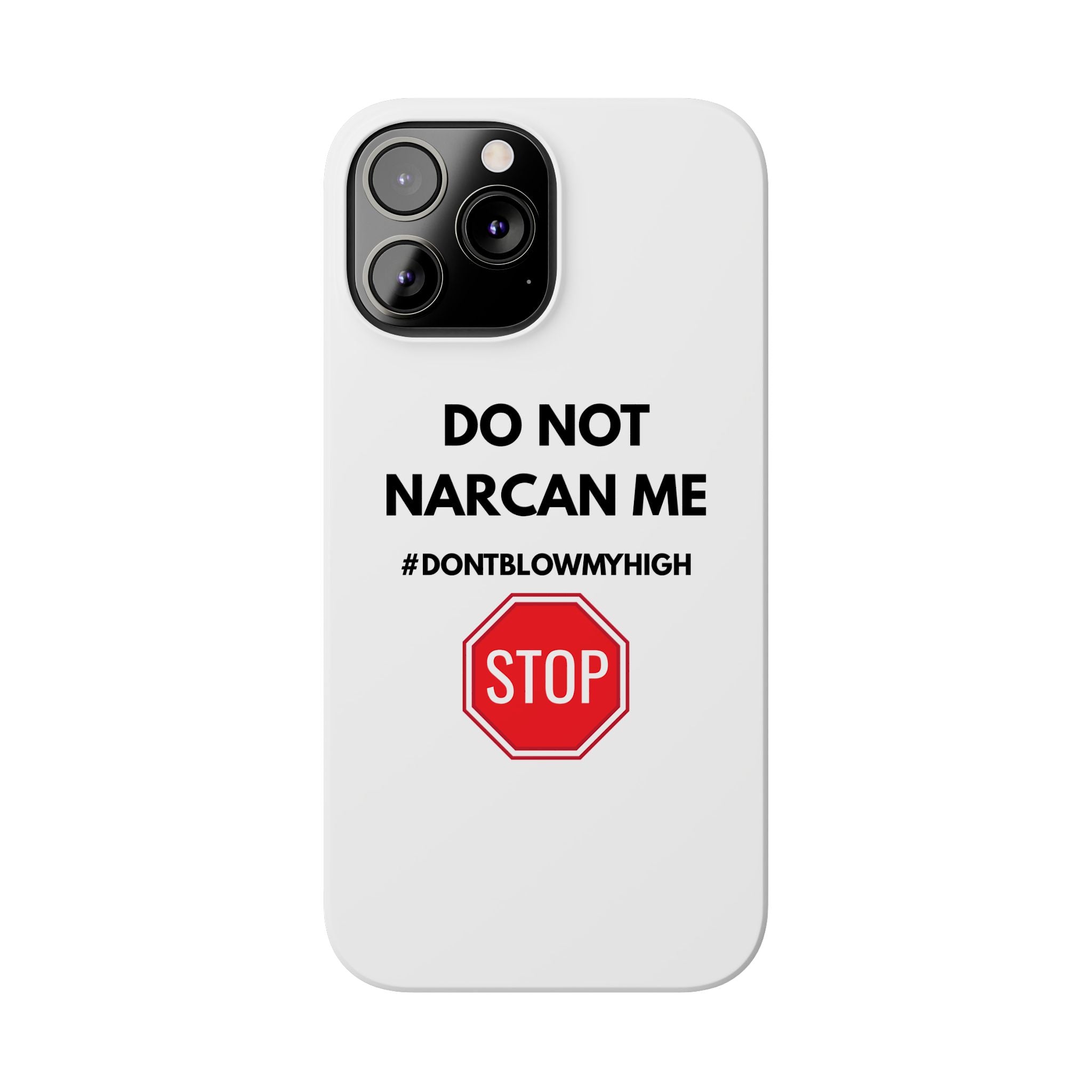 "Do Not Narcan Me" iPhone Case