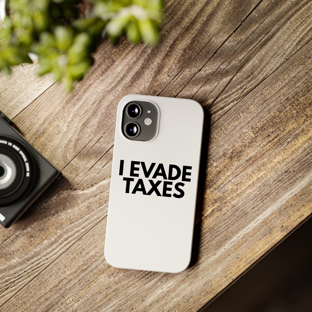 "I Evade Taxes" iPhone Case