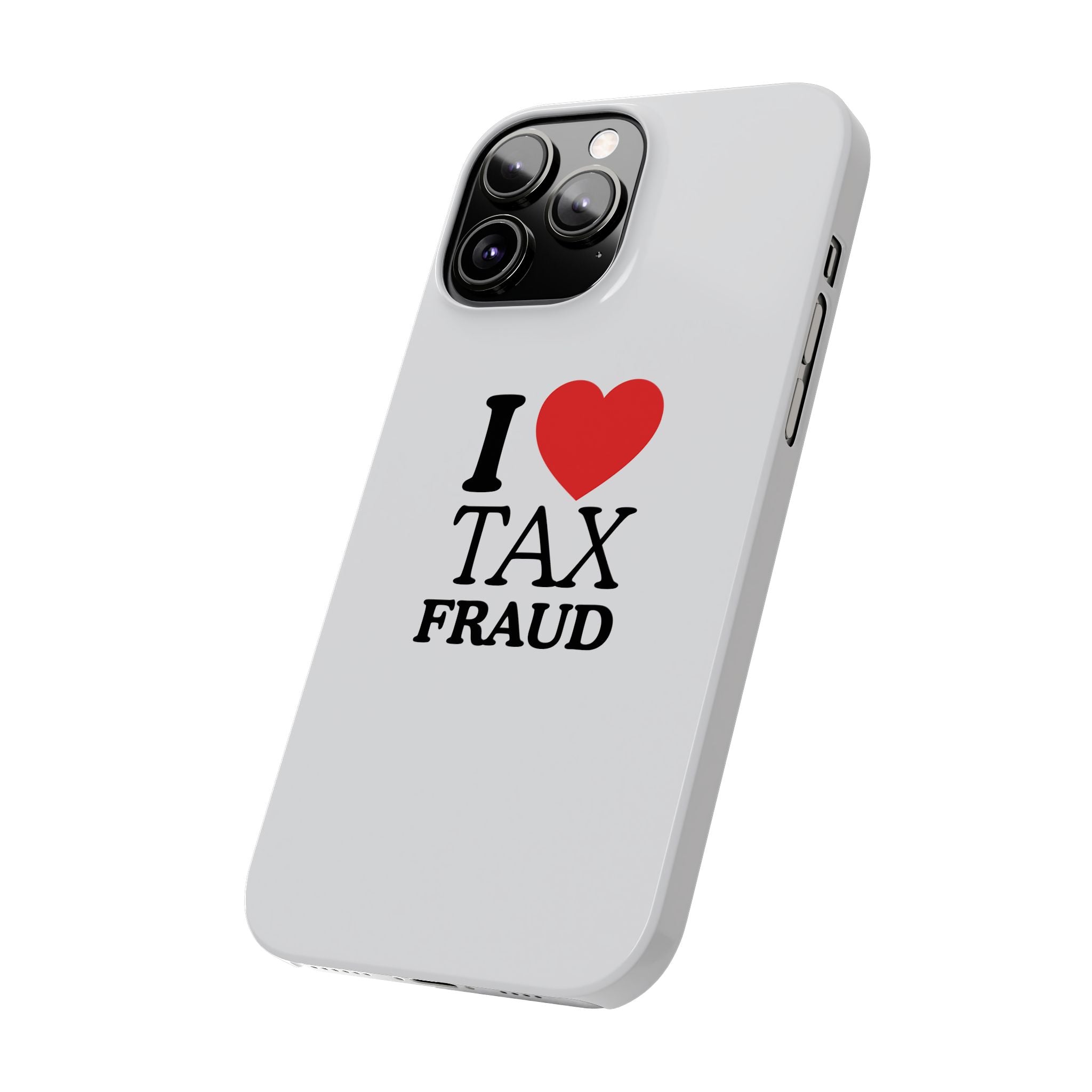 "I Love Tax Fraud" iPhone Case