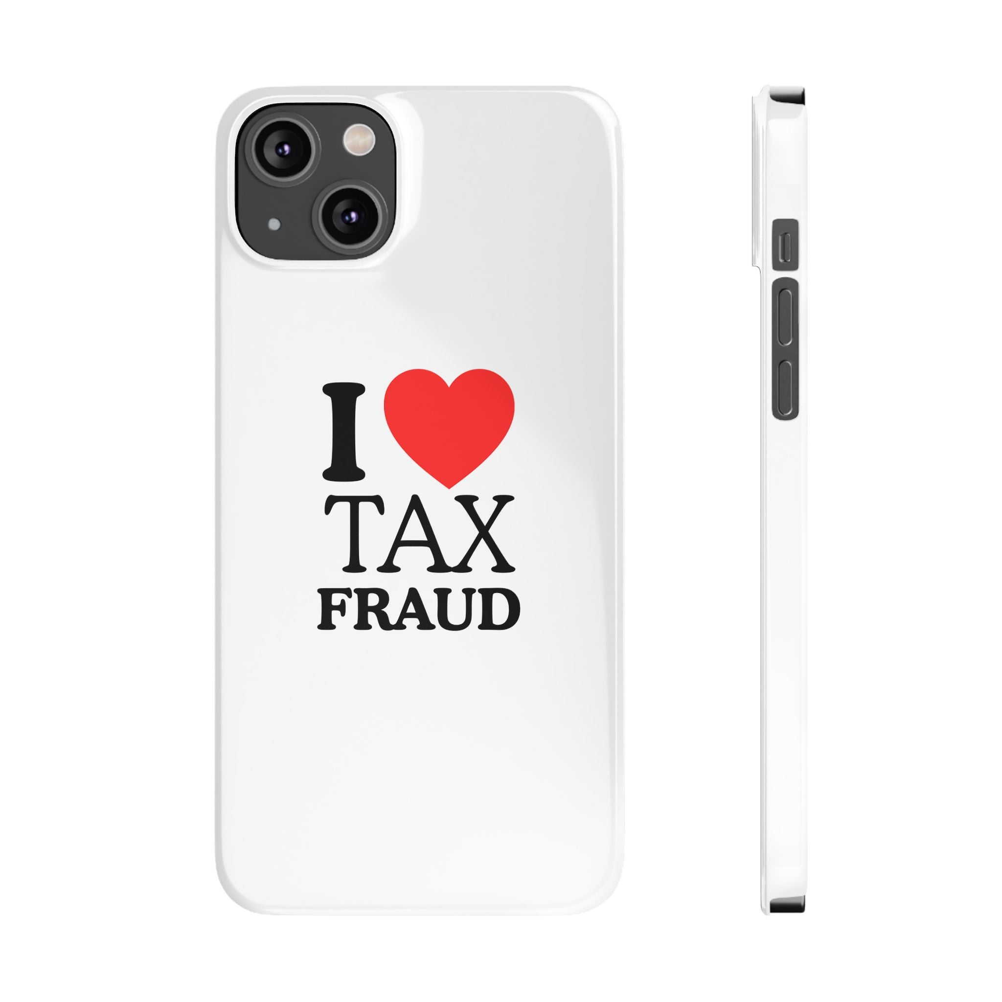 "I Love Tax Fraud" iPhone Case