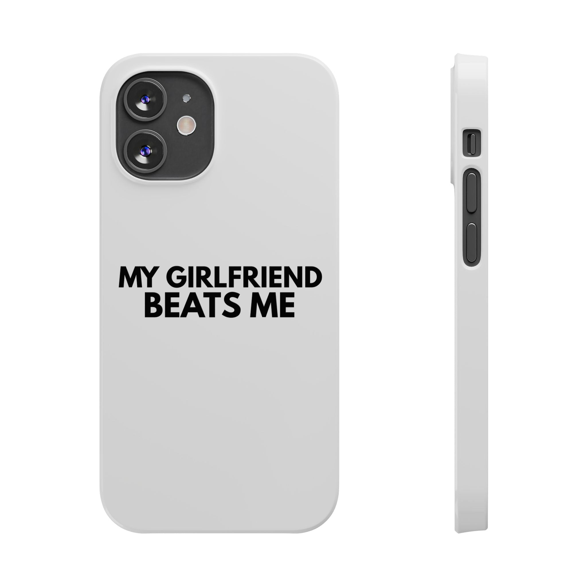 "My Girlfriend Beats Me" iPhone Case