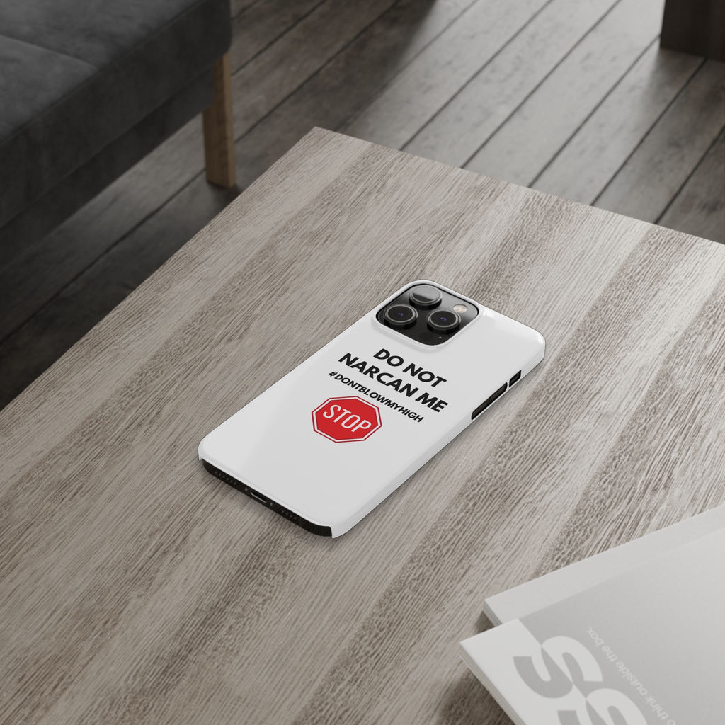 "Do Not Narcan Me" iPhone Case
