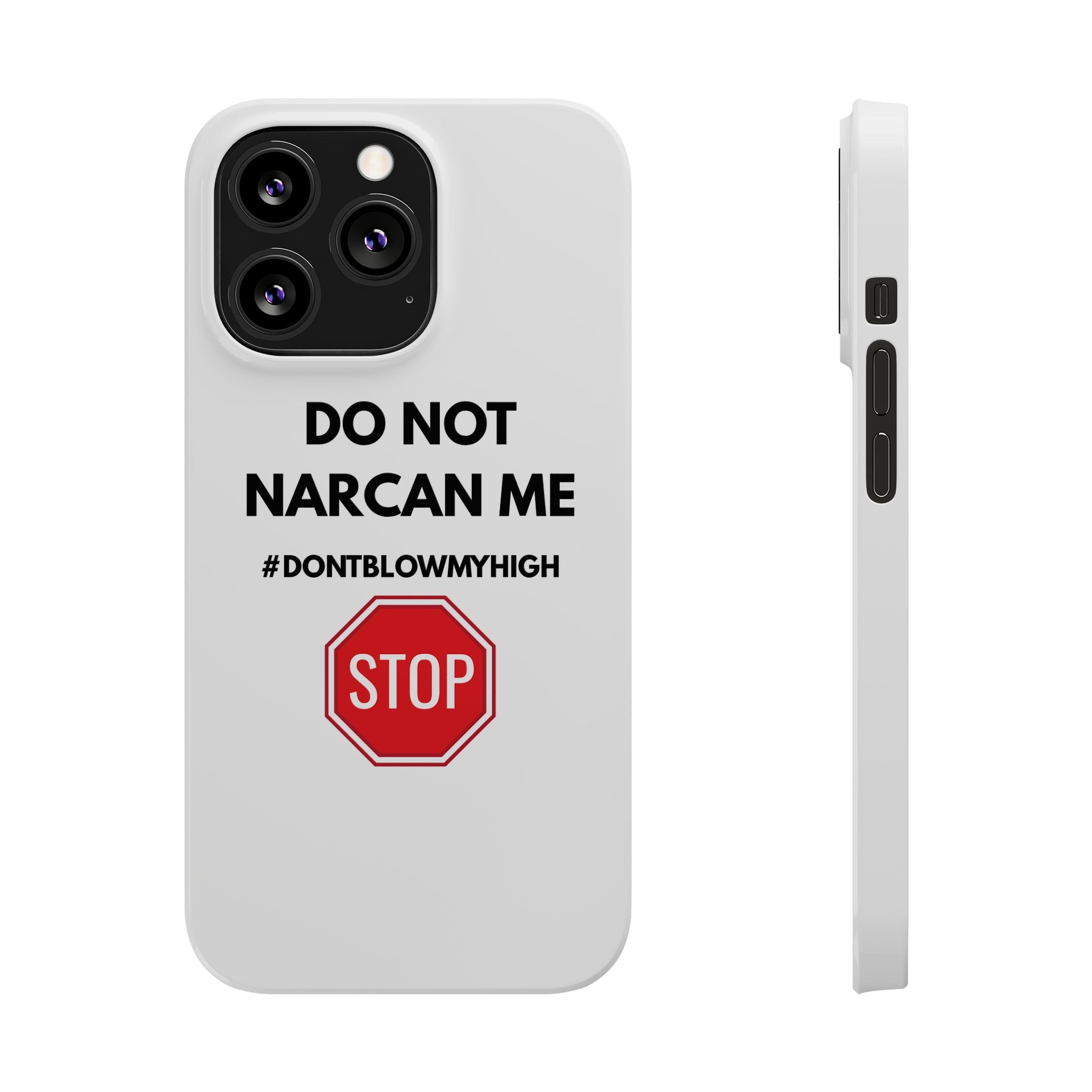 "Do Not Narcan Me" iPhone Case