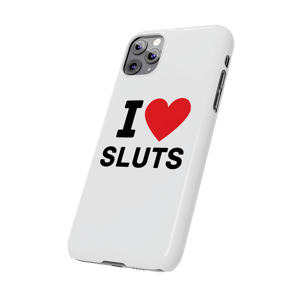 "I Love Sluts" iPhone Case
