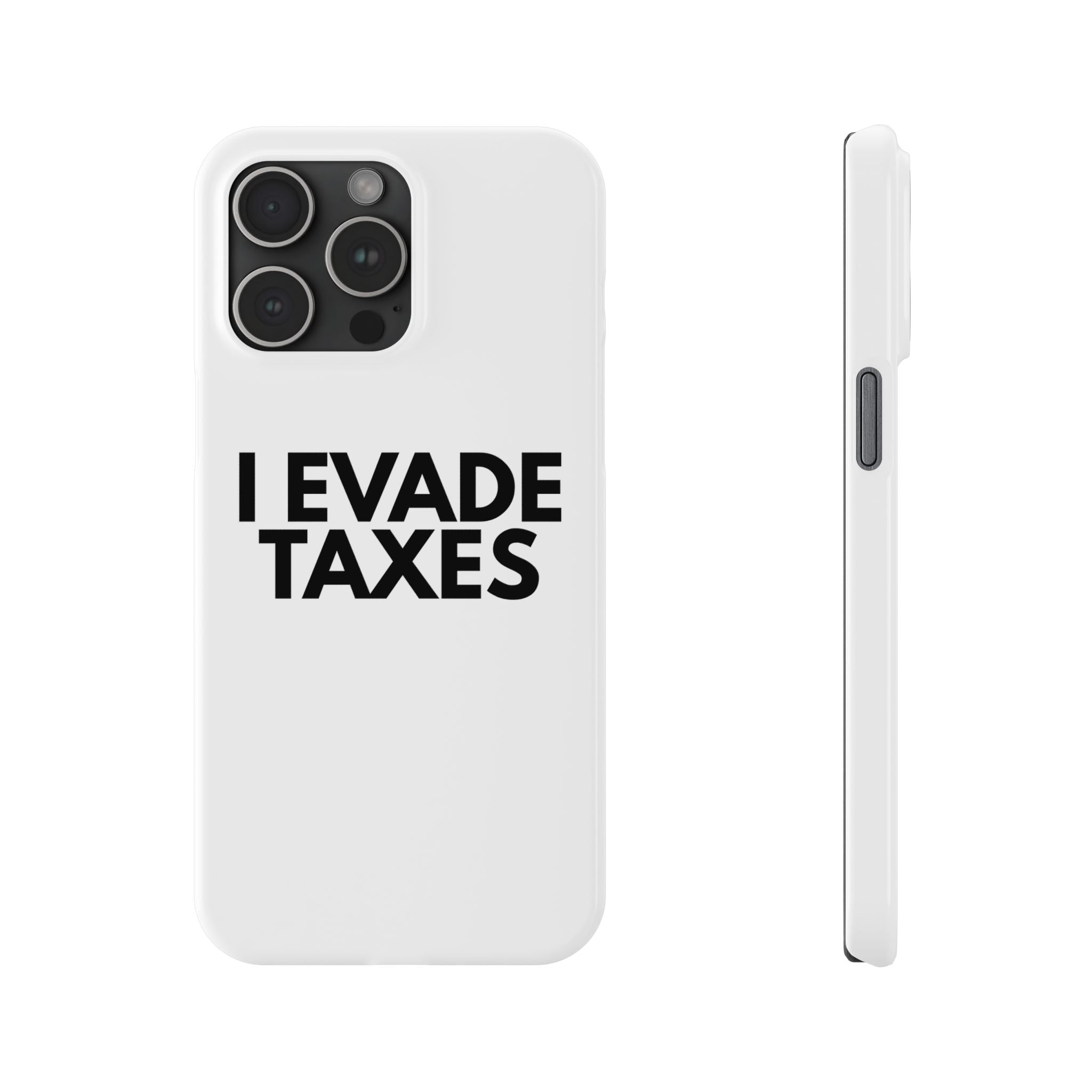 "I Evade Taxes" iPhone Case