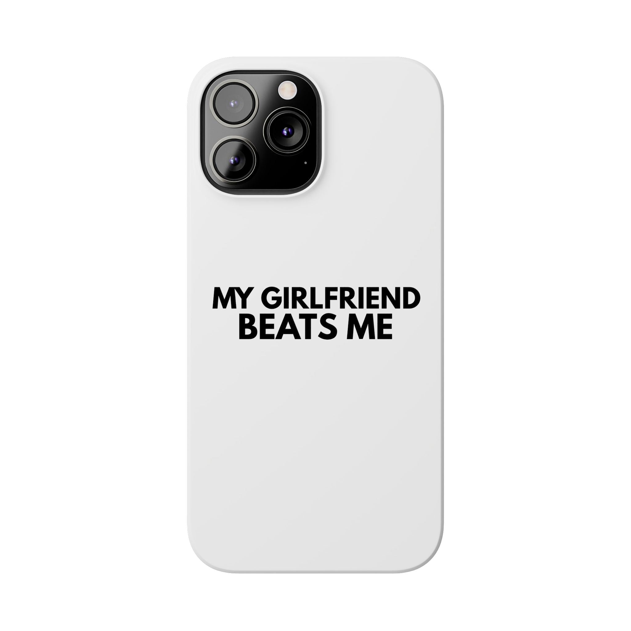 "My Girlfriend Beats Me" iPhone Case