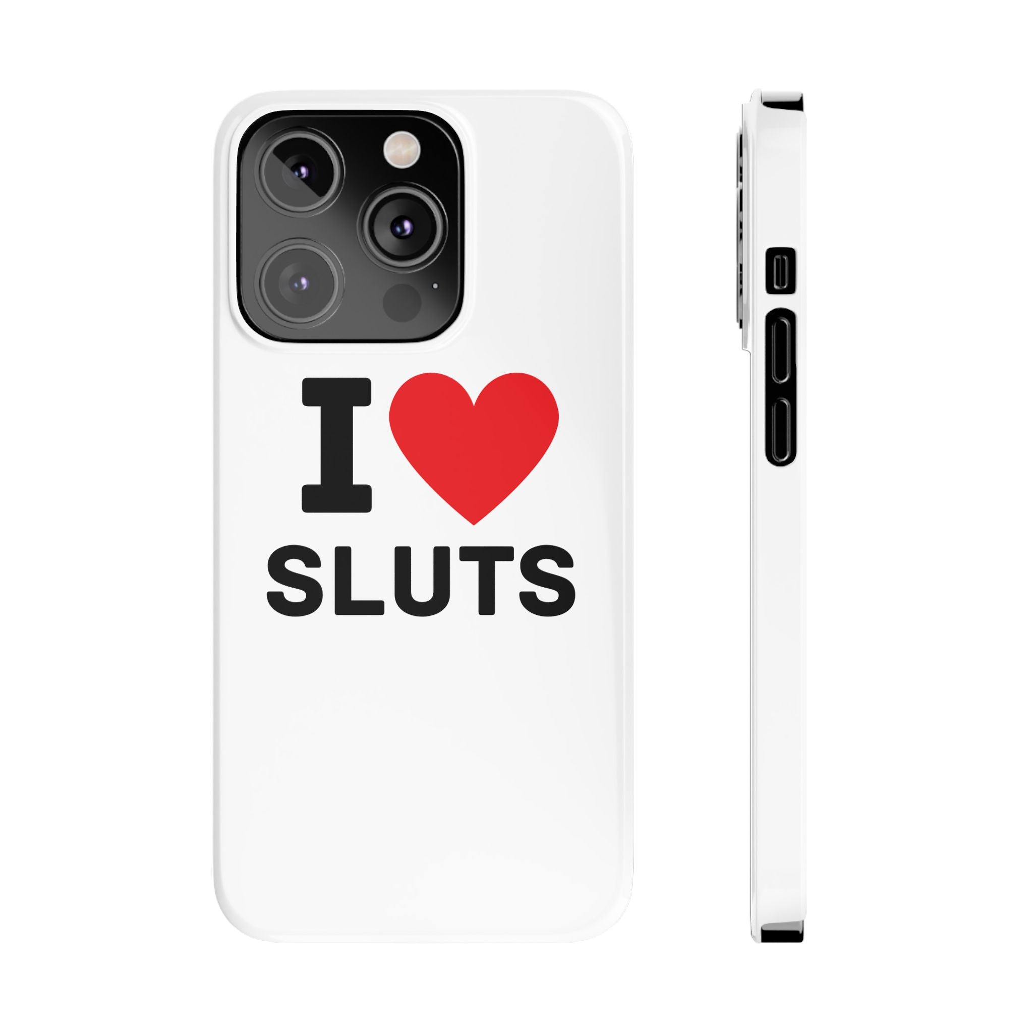 "I Love Sluts" iPhone Case
