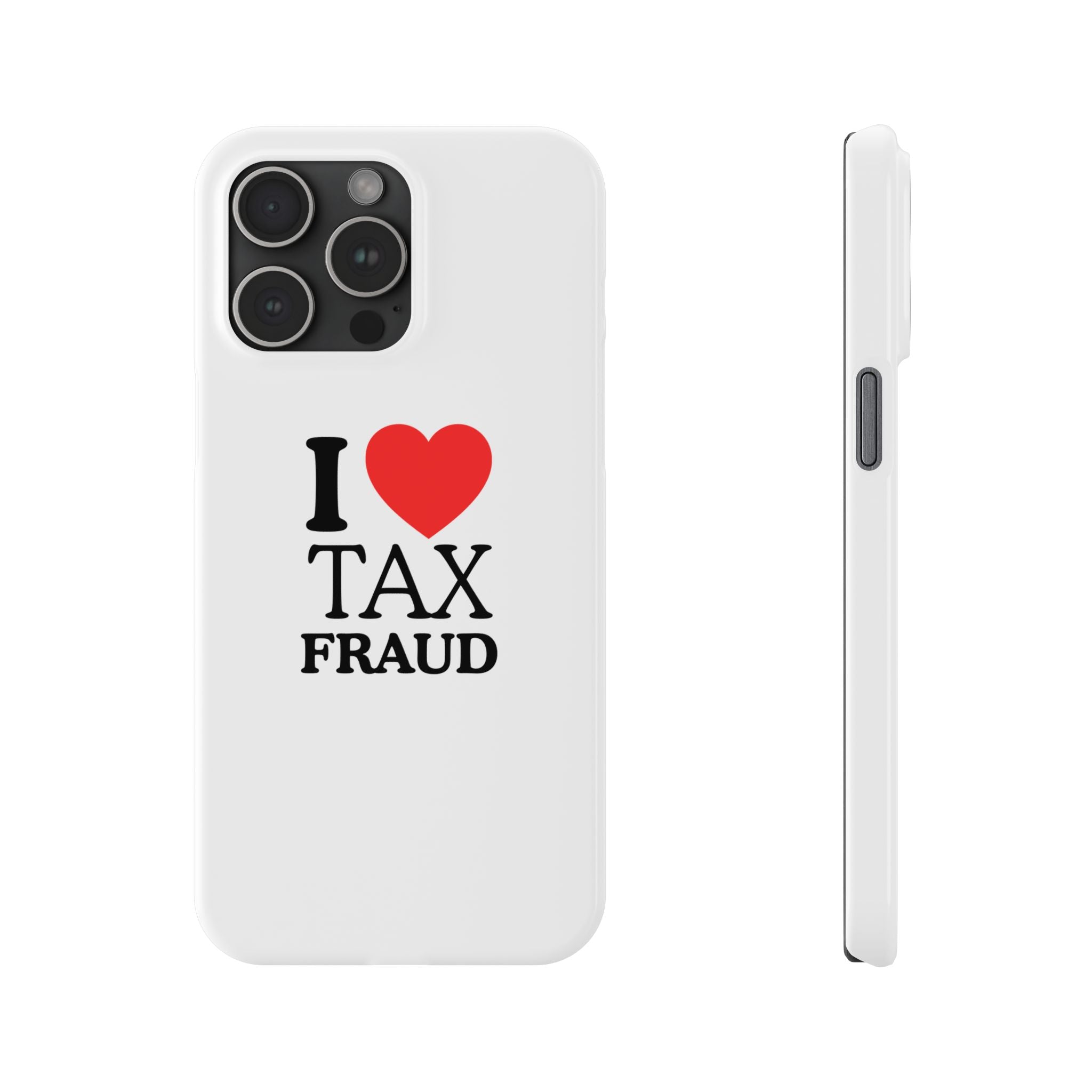 "I Love Tax Fraud" iPhone Case