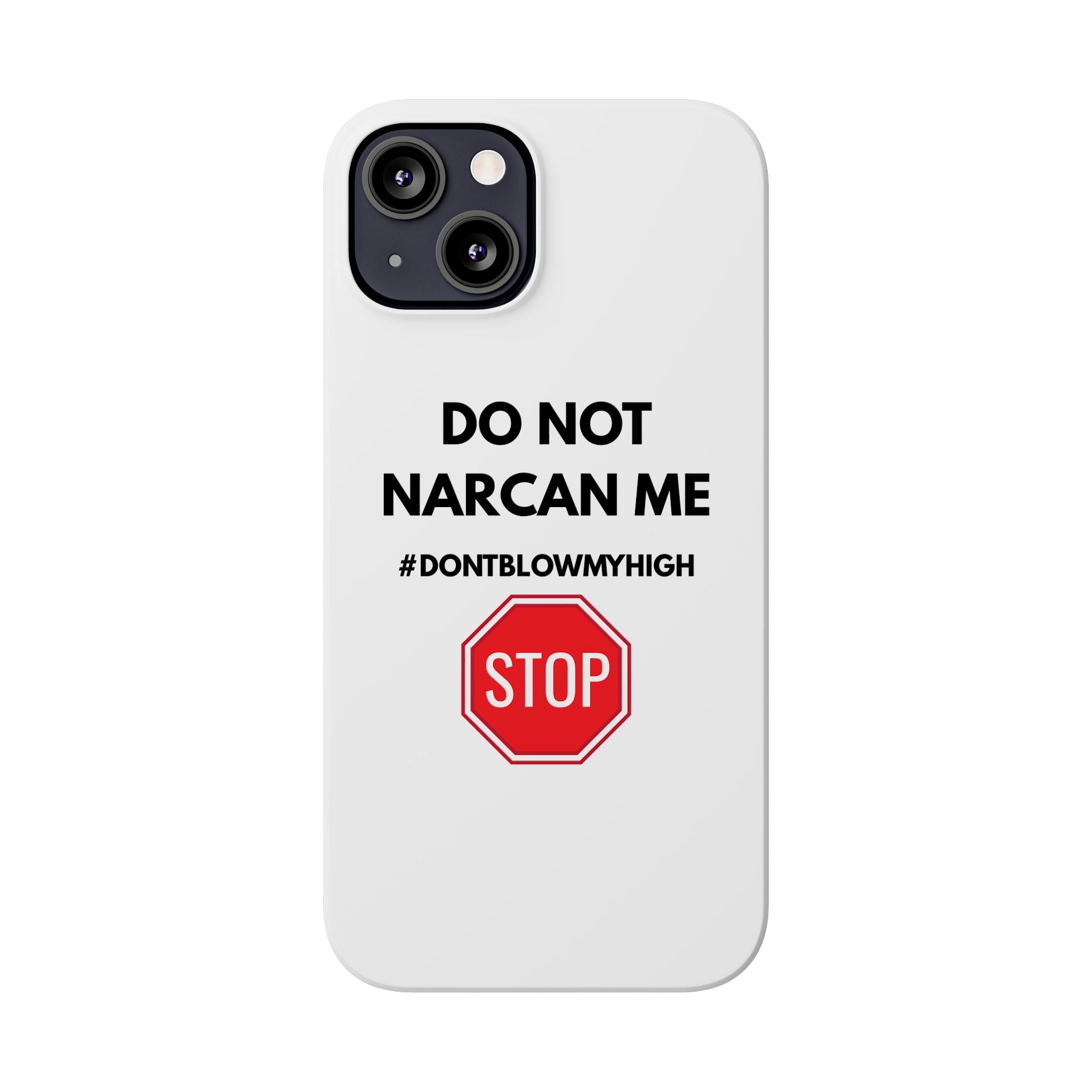 "Do Not Narcan Me" iPhone Case