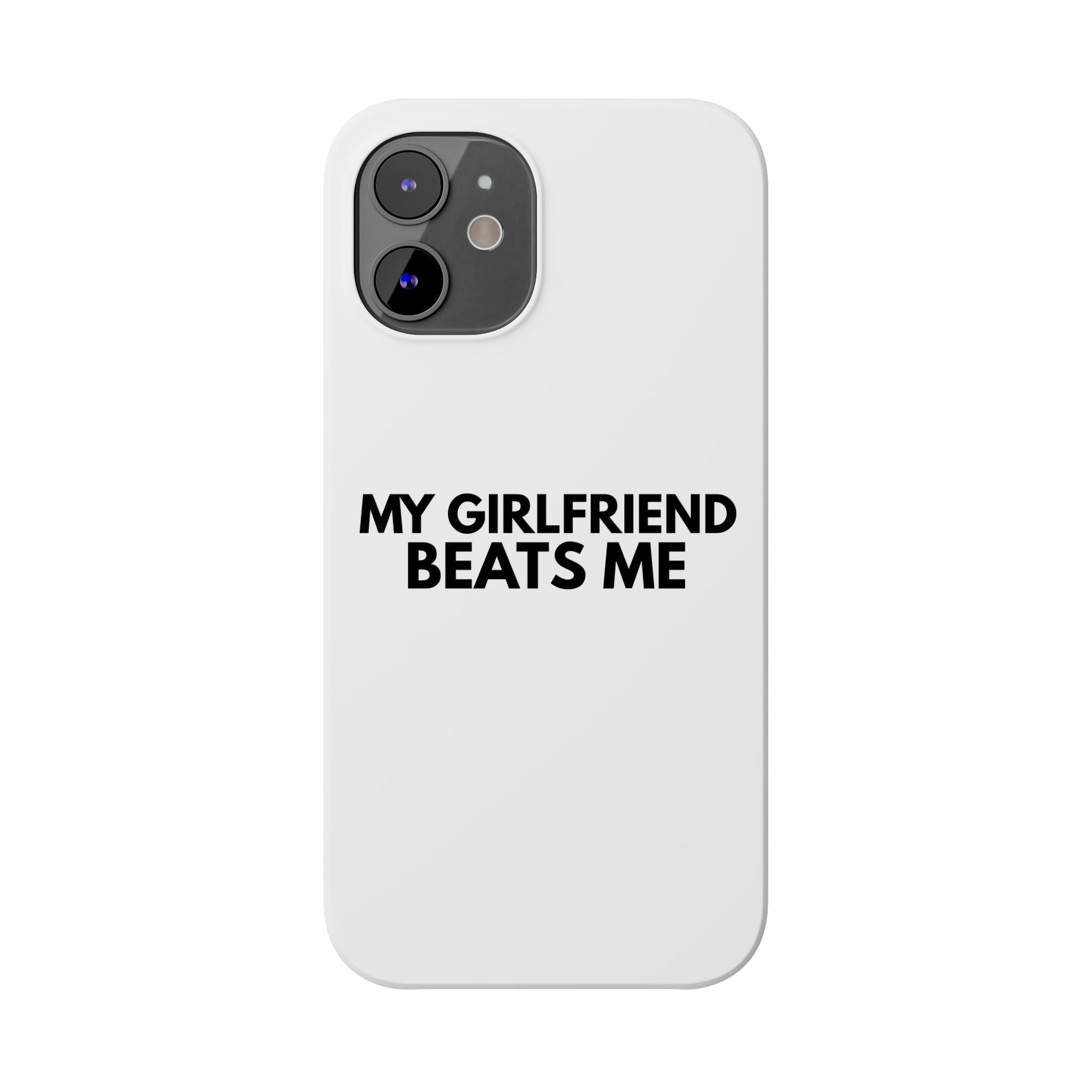 "My Girlfriend Beats Me" iPhone Case