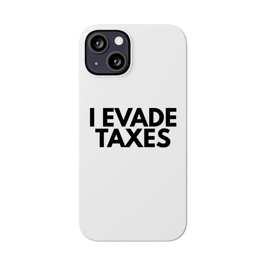 "I Evade Taxes" iPhone Case