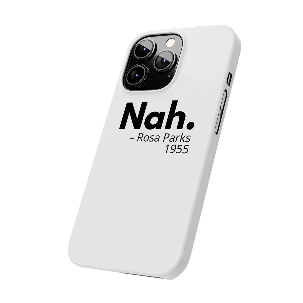 "Nah. - Rosa Parks" iPhone Case