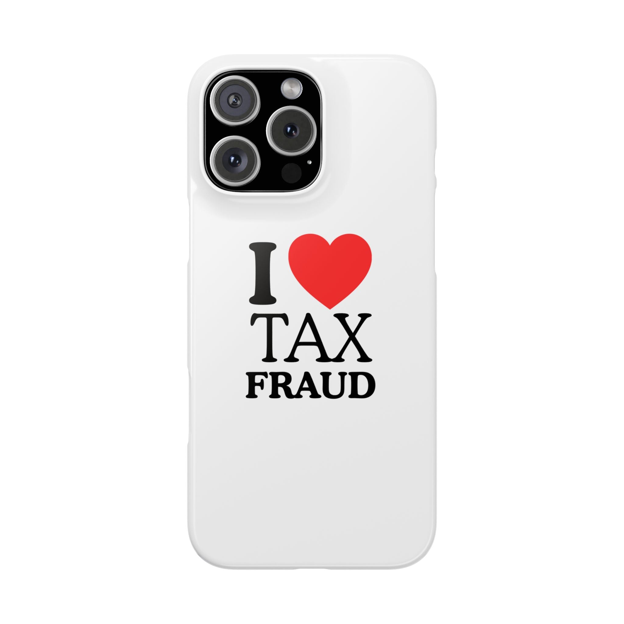 "I Love Tax Fraud" iPhone Case