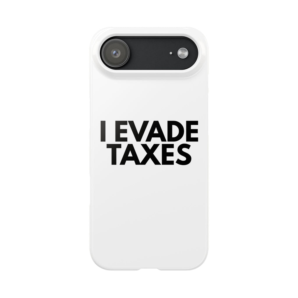 "I Evade Taxes" iPhone Case